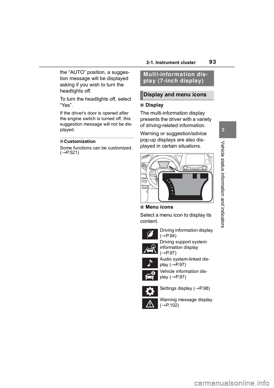 TOYOTA HIGHLANDER 2022 Owners Manual 932-1. Instrument cluster
2
Vehicle status information and indicators
the “AUTO” position, a sugges-
tion message will be displayed
asking if you wish to turn the
headlights off.
To turn the hea TOYOTA HIGHLANDER 2022 Owners Manual 932-1. Instrument cluster
2
Vehicle status information and indicators
the “AUTO” position, a sugges-
tion message will be displayed
asking if you wish to turn the
headlights off.
To turn the hea