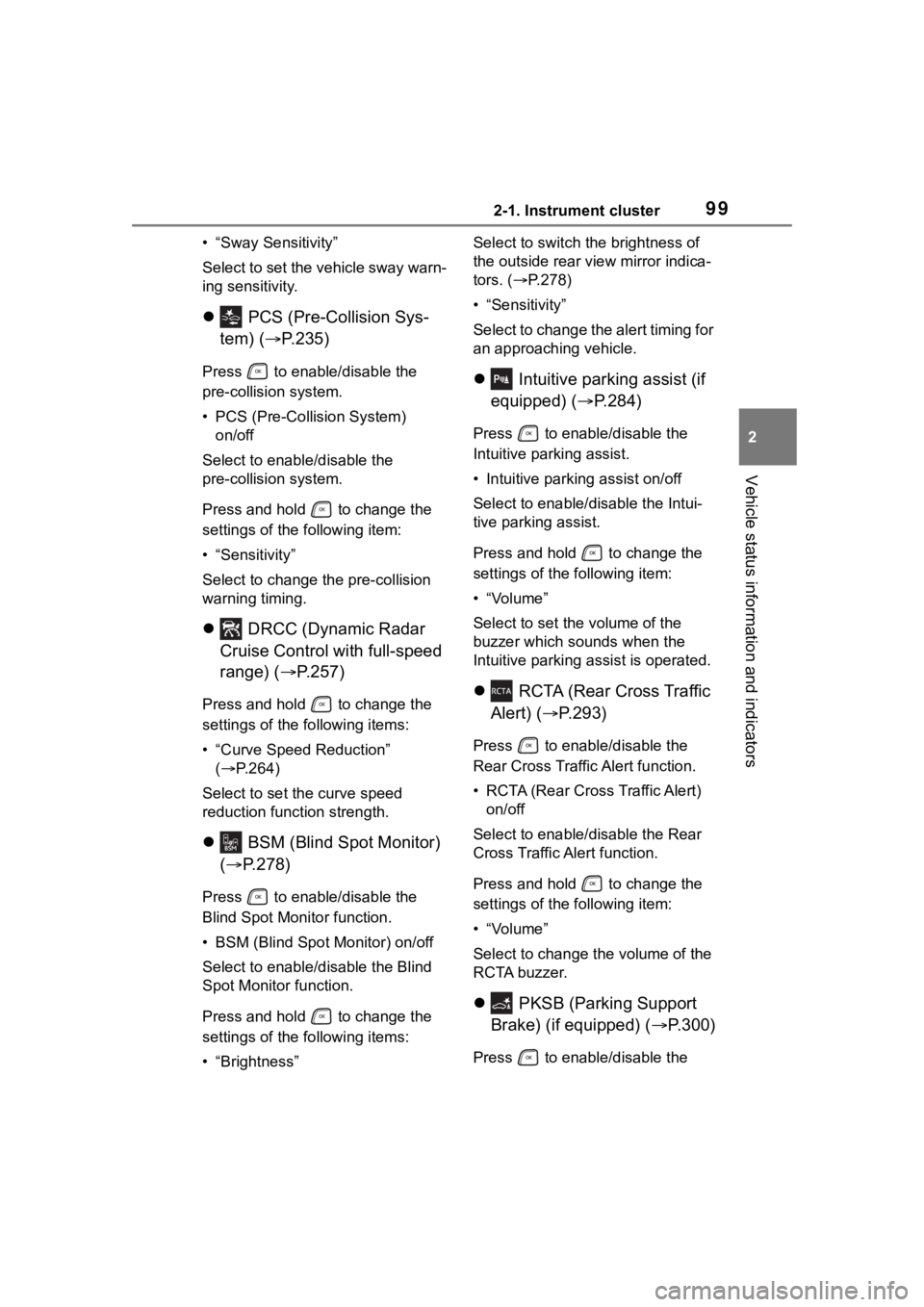 TOYOTA HIGHLANDER 2022  Owners Manual 992-1. Instrument cluster
2
Vehicle status information and indicators
• “Sway Sensitivity”
Select to set the vehicle sway warn-
ing sensitivity.
 PCS (Pre-Collision Sys-
tem) ( P.235)
Pres