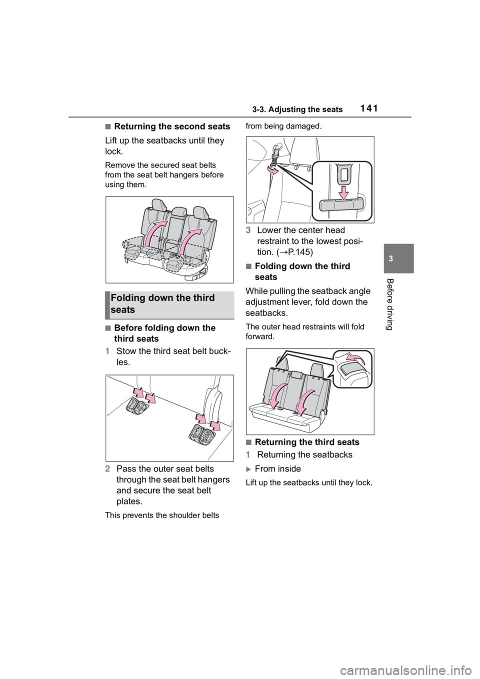TOYOTA HIGHLANDER 2023 Owners Manual 1413-3. Adjusting the seats
3
Before driving
■Returning the second seats
Lift up the seatbacks until they
lock.
Remove the secure d seat belts
from the seat belt hangers before
using them.
■Bef TOYOTA HIGHLANDER 2023 Owners Manual 1413-3. Adjusting the seats
3
Before driving
■Returning the second seats
Lift up the seatbacks until they
lock.
Remove the secure d seat belts
from the seat belt hangers before
using them.
■Bef