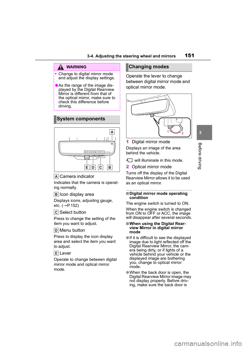 TOYOTA HIGHLANDER 2023 Owners Manual 1513-4. Adjusting the steering wheel and mirrors
3
Before driving
Camera indicator
Indicates that the camera is operat-
ing normally.
Icon display area
Displays icons, adjusting gauge,
etc. ( P.15 TOYOTA HIGHLANDER 2023 Owners Manual 1513-4. Adjusting the steering wheel and mirrors
3
Before driving
Camera indicator
Indicates that the camera is operat-
ing normally.
Icon display area
Displays icons, adjusting gauge,
etc. ( P.15