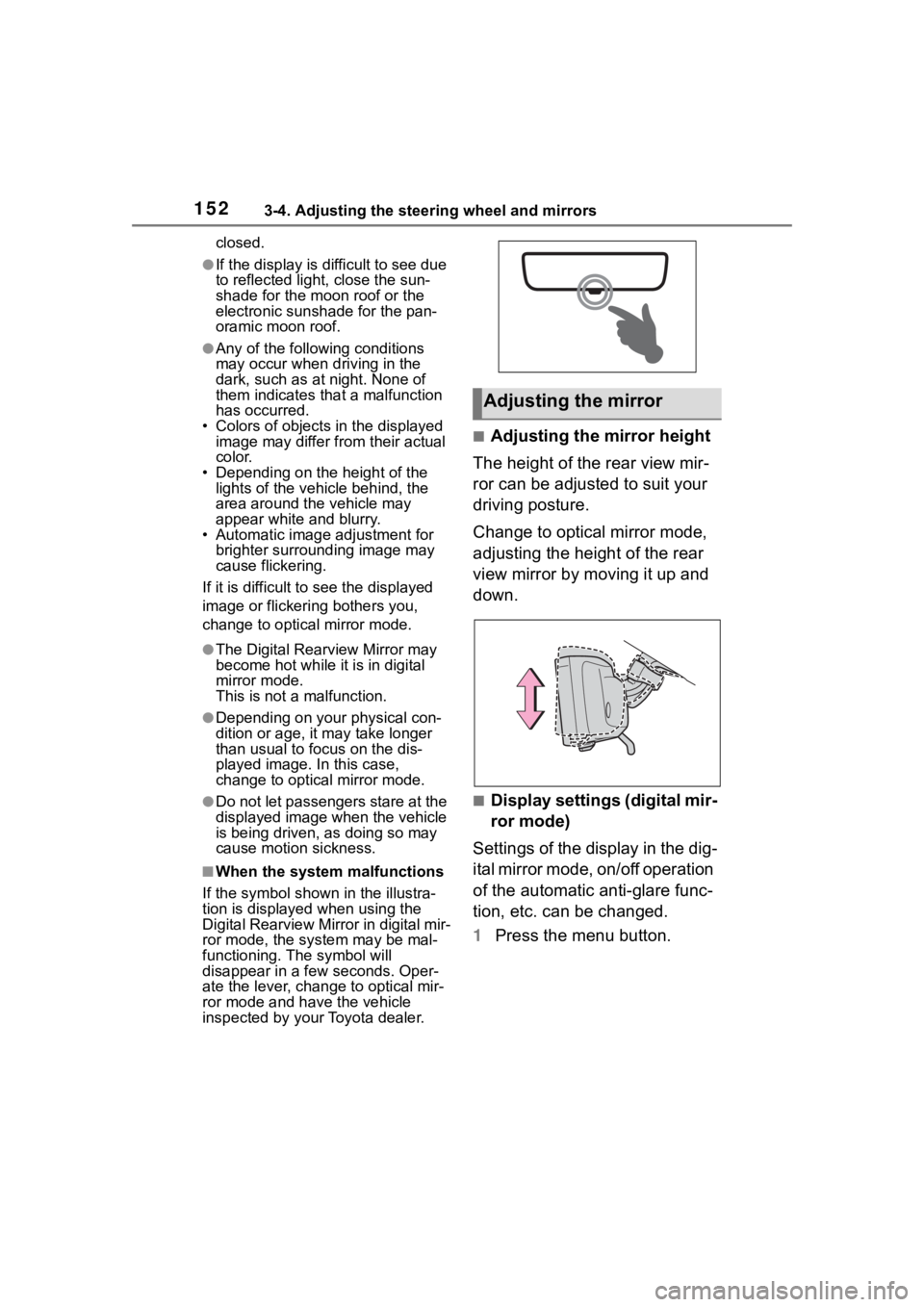TOYOTA HIGHLANDER 2023 Owners Manual 1523-4. Adjusting the steering wheel and mirrors
closed.
●If the display is difficult to see due
to reflected light, close the sun-
shade for the moon roof or the
electronic sunshade for the pan-
TOYOTA HIGHLANDER 2023 Owners Manual 1523-4. Adjusting the steering wheel and mirrors
closed.
●If the display is difficult to see due
to reflected light, close the sun-
shade for the moon roof or the
electronic sunshade for the pan-