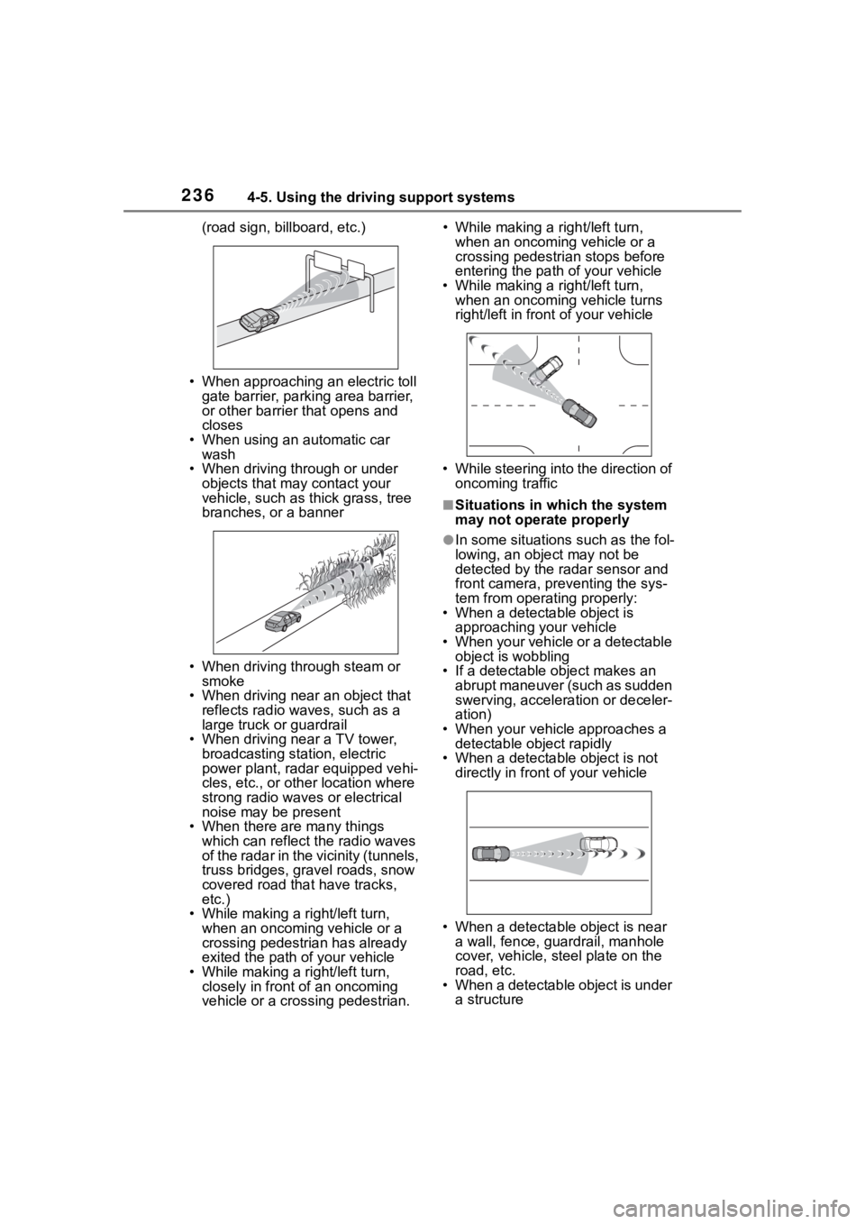 TOYOTA HIGHLANDER 2023  Owners Manual 2364-5. Using the driving support systems
(road sign, billboard, etc.)
• When approaching an electric toll  gate barrier, parking area barrier, 
or other barrier that opens and 
closes
• When usin