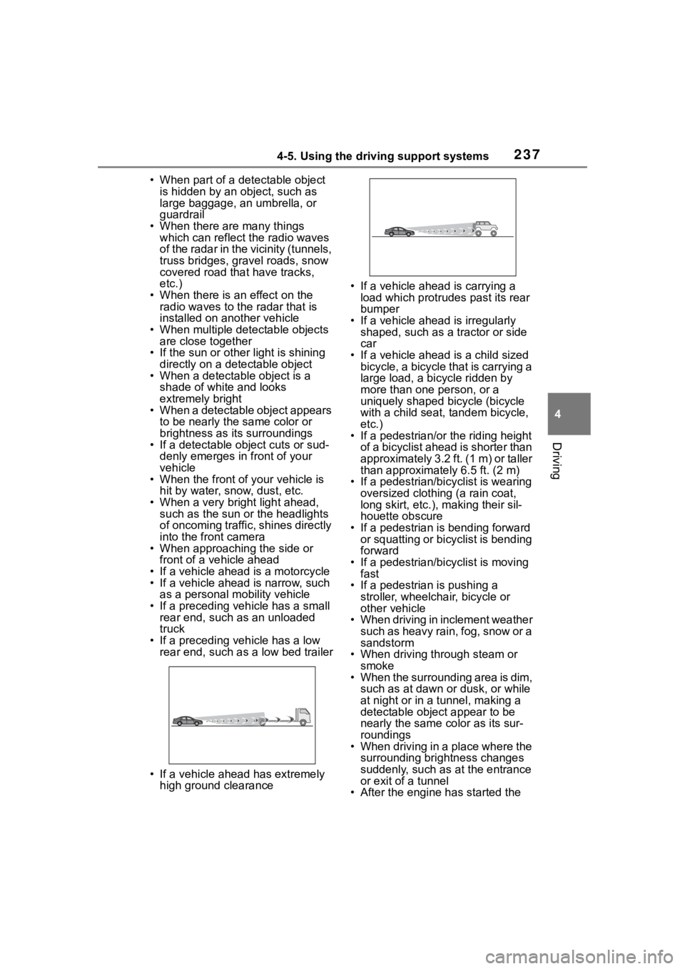 TOYOTA HIGHLANDER 2023  Owners Manual 2374-5. Using the driving support systems
4
Driving
• When part of a detectable object is hidden by an object, such as 
large baggage, an umbrella, or 
guardrail
• When there are many things  whic