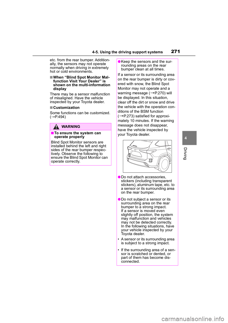 TOYOTA HIGHLANDER 2023  Owners Manual 2714-5. Using the driving support systems
4
Driving
etc. from the rear bumper. Addition-
ally, the sensors may not operate 
normally when driving in extremely 
hot or cold environments.
■When “Bli