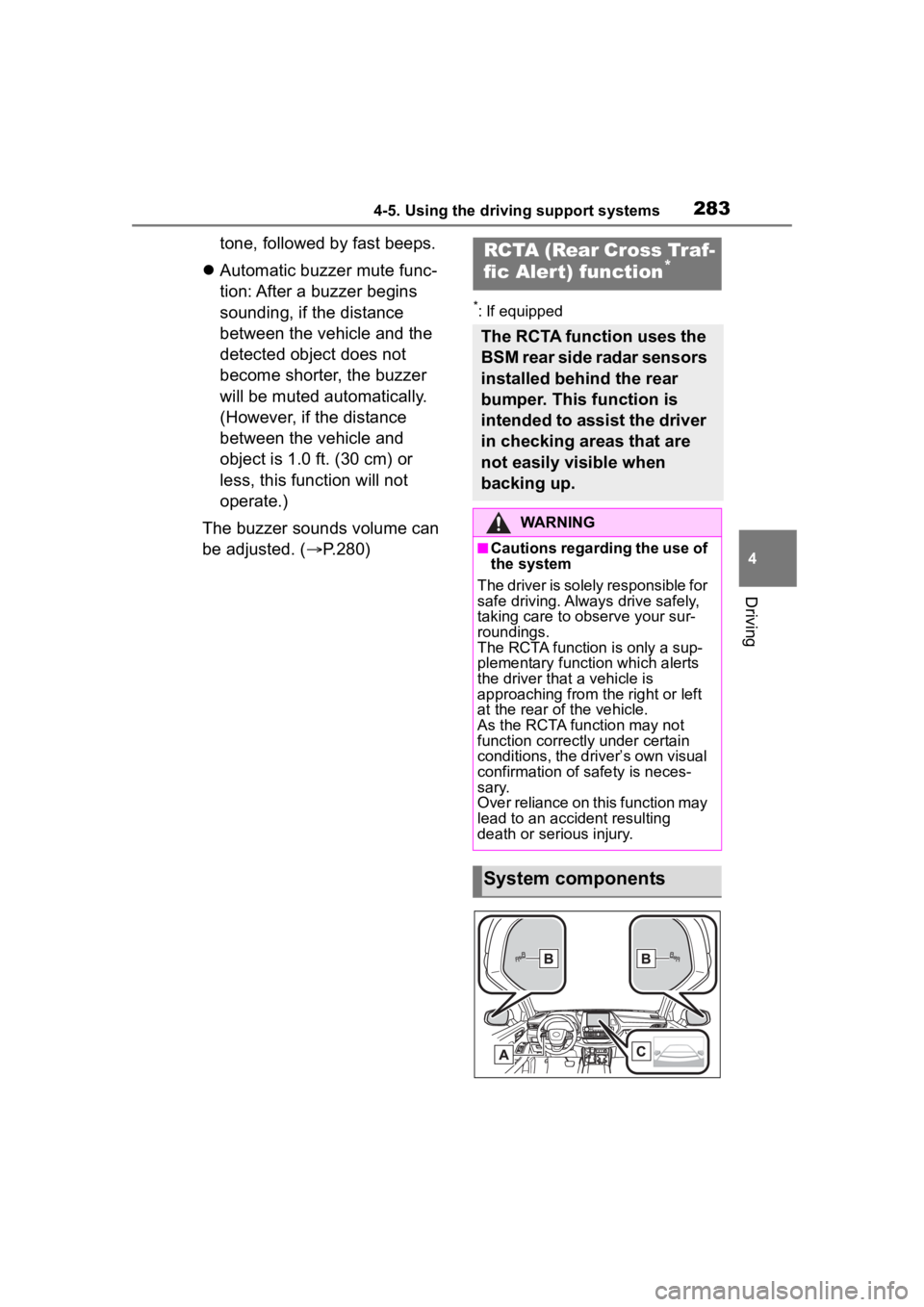 TOYOTA HIGHLANDER 2023  Owners Manual 2834-5. Using the driving support systems
4
Driving
tone, followed by fast beeps.
 Automatic buzzer mute func-
tion: After a buzzer begins 
sounding, if the distance 
between the vehicle and the 
d