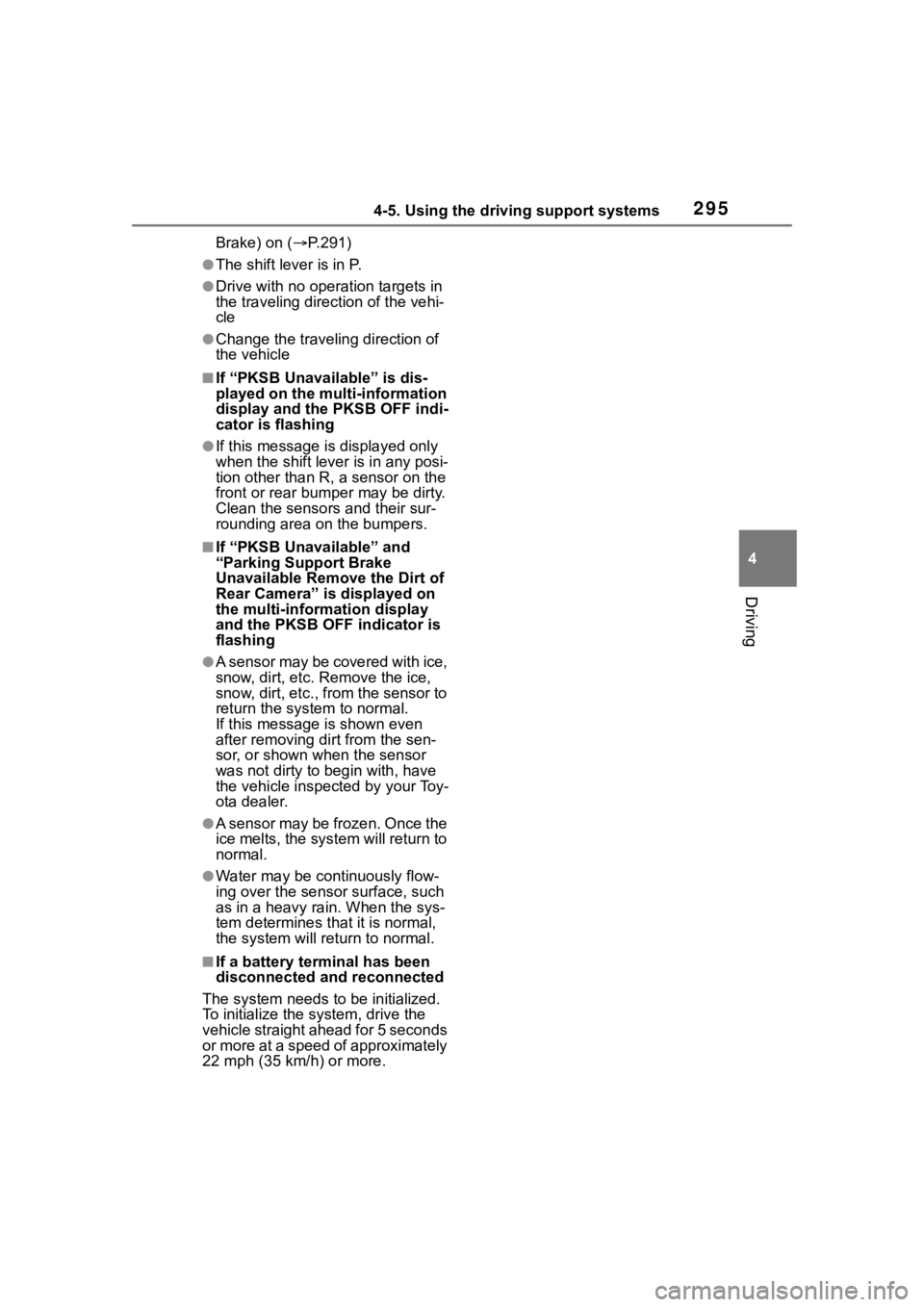 TOYOTA HIGHLANDER 2023  Owners Manual 2954-5. Using the driving support systems
4
Driving
Brake) on (P.291)
●The shift lever is in P.
●Drive with no opera tion targets in 
the traveling direction of the vehi-
cle
●Change the trav