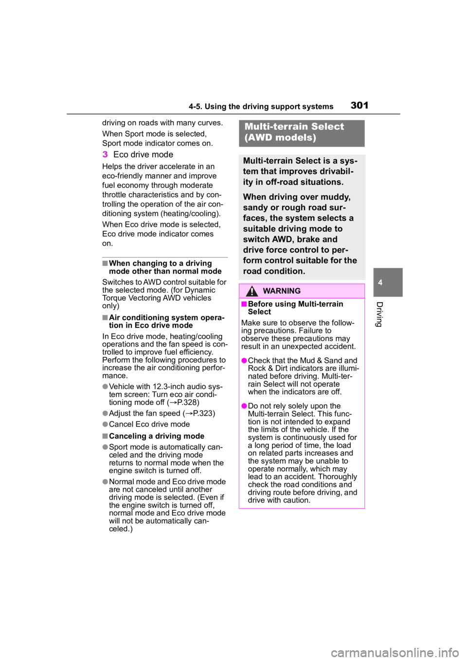 TOYOTA HIGHLANDER 2023  Owners Manual 3014-5. Using the driving support systems
4
Driving
driving on roads with many curves.
When Sport mode is selected, 
Sport mode indicator comes on.
3Eco drive mode
Helps the driver a ccelerate in an 
