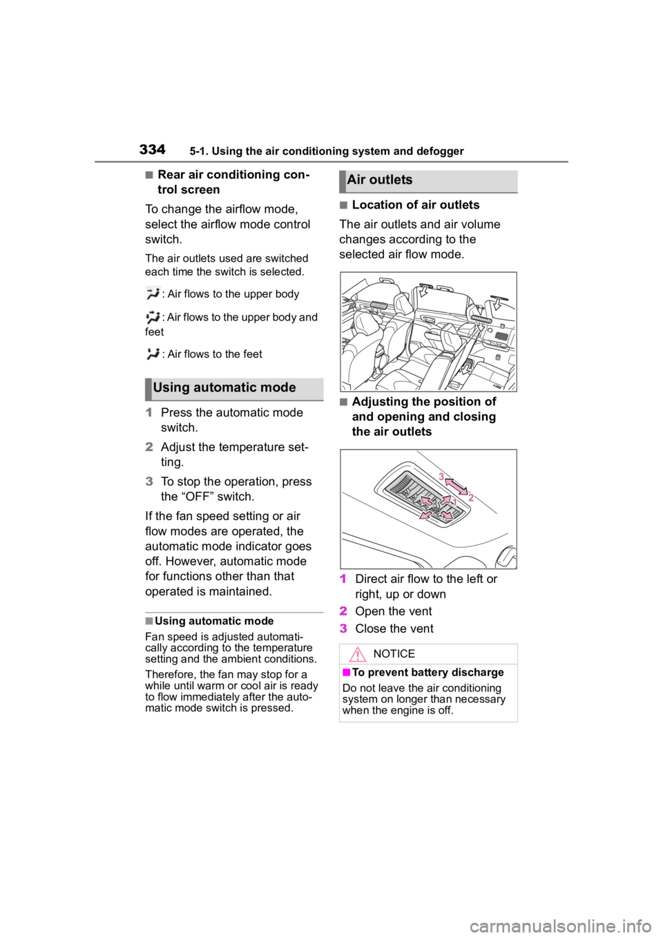 TOYOTA HIGHLANDER 2023  Owners Manual 3345-1. Using the air conditioning system and defogger
■Rear air conditioning con-
trol screen
To change the airflow mode, 
select the airflow mode control 
switch.
The air outlets used are switched