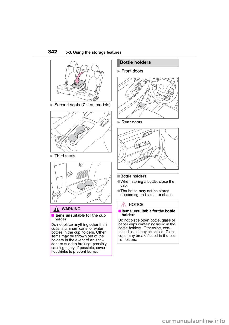 TOYOTA HIGHLANDER 2023  Owners Manual 3425-3. Using the storage features
Second seats (7-seat models)
Third seats
Front doors
Rear doors
■Bottle holders
●When storing a bottle, close the 
cap.
●The bottle may not be stor