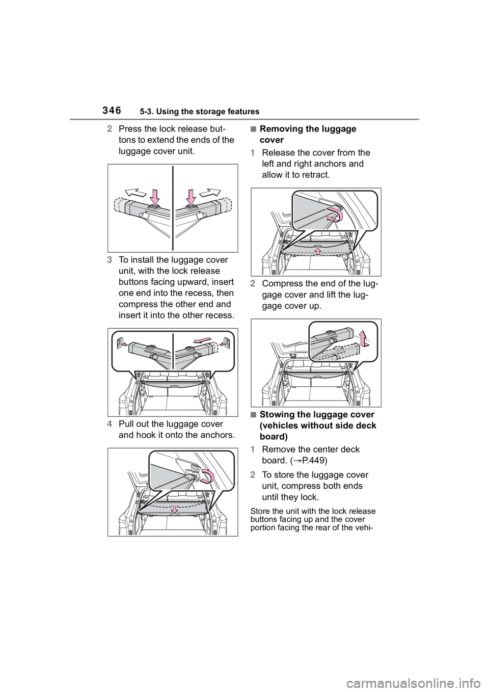 TOYOTA HIGHLANDER 2023  Owners Manual 3465-3. Using the storage features
2Press the lock release but-
tons to extend the ends of the 
luggage cover unit.
3 To install the luggage cover 
unit, with the lock release 
buttons facing upward, 