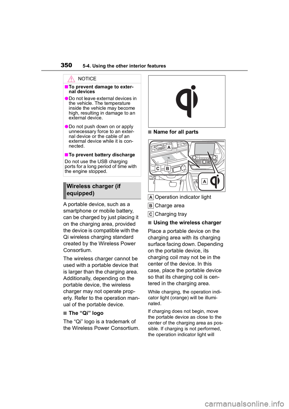 TOYOTA HIGHLANDER 2023  Owners Manual 3505-4. Using the other interior features
A portable device, such as a 
smartphone or mobile battery, 
can be charged by just placing it 
on the charging area, provided 
the device is compatible with 