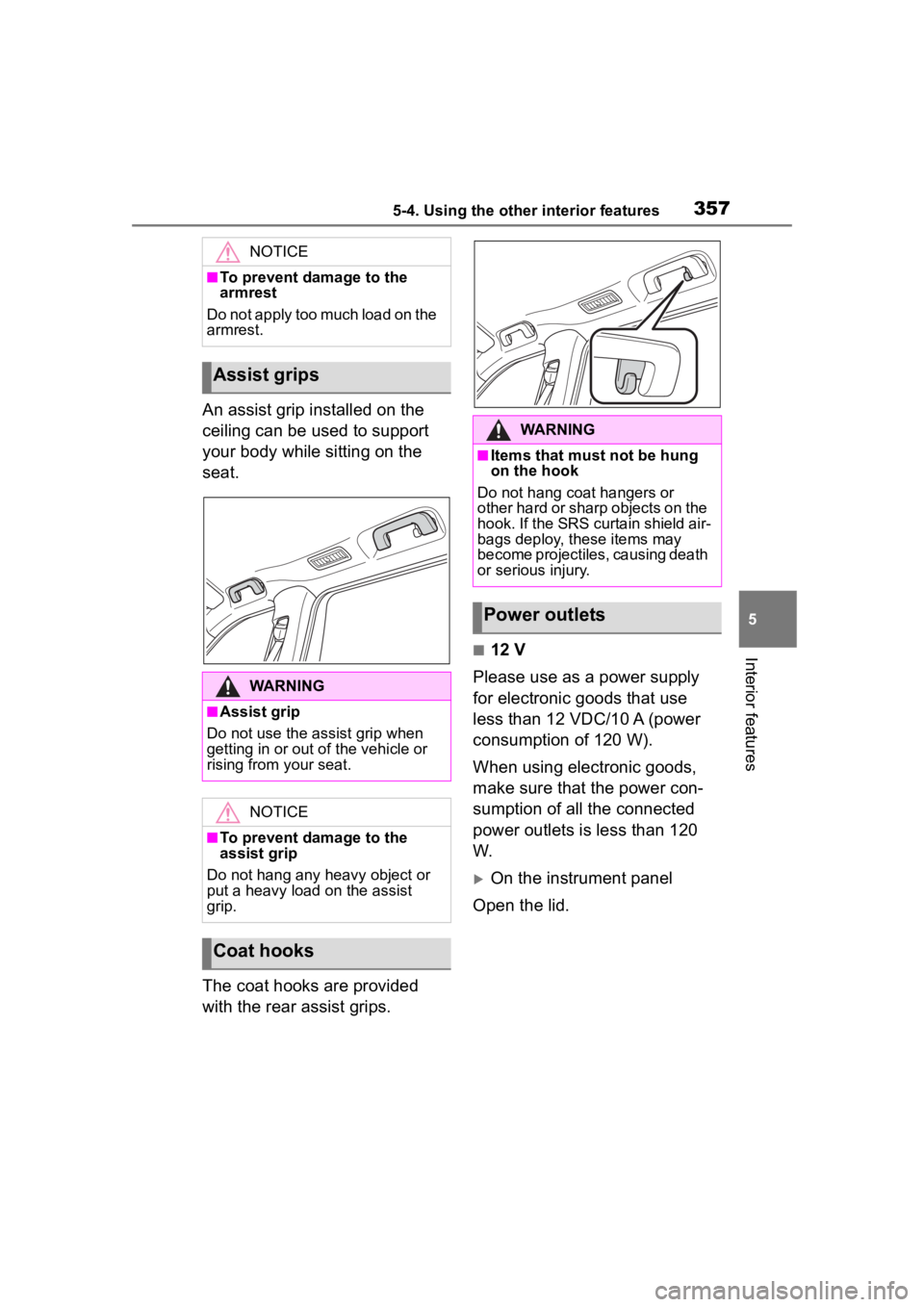 TOYOTA HIGHLANDER 2023  Owners Manual 3575-4. Using the other interior features
5
Interior features
An assist grip installed on the 
ceiling can be used to support 
your body while sitting on the 
seat.
The coat hooks are provided 
with t