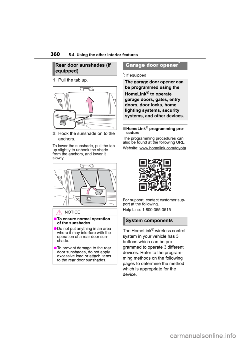 TOYOTA HIGHLANDER 2023  Owners Manual 3605-4. Using the other interior features
1Pull the tab up.
2 Hook the sunshade on to the 
anchors.
To lower the sunshade, pull the tab 
up slightly to unhook the shade 
from the anchors, and lower it