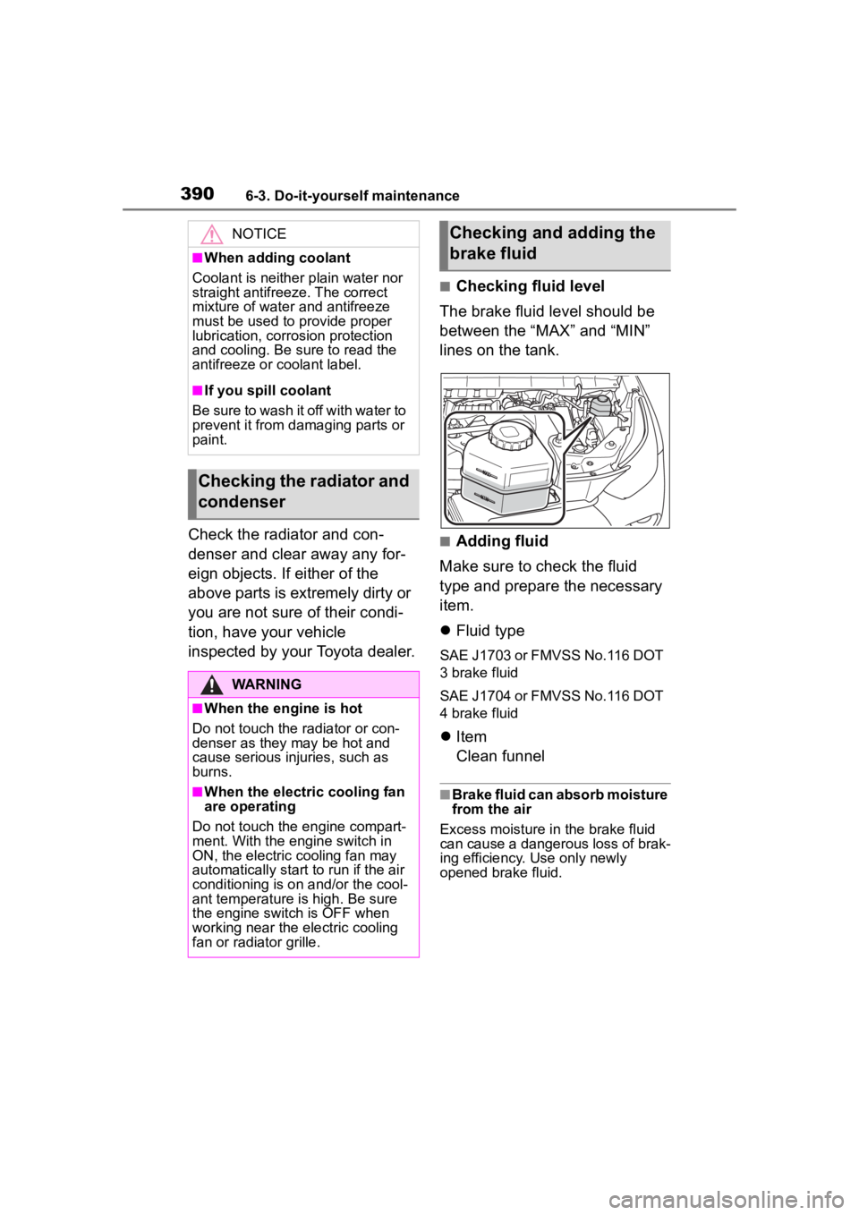 TOYOTA HIGHLANDER 2023 Owners Manual 3906-3. Do-it-yourself maintenance
Check the radiator and con-
denser and clear away any for-
eign objects. If either of the
above parts is extremely dirty or
you are not sure of their condi-
tion, TOYOTA HIGHLANDER 2023 Owners Manual 3906-3. Do-it-yourself maintenance
Check the radiator and con-
denser and clear away any for-
eign objects. If either of the
above parts is extremely dirty or
you are not sure of their condi-
tion,