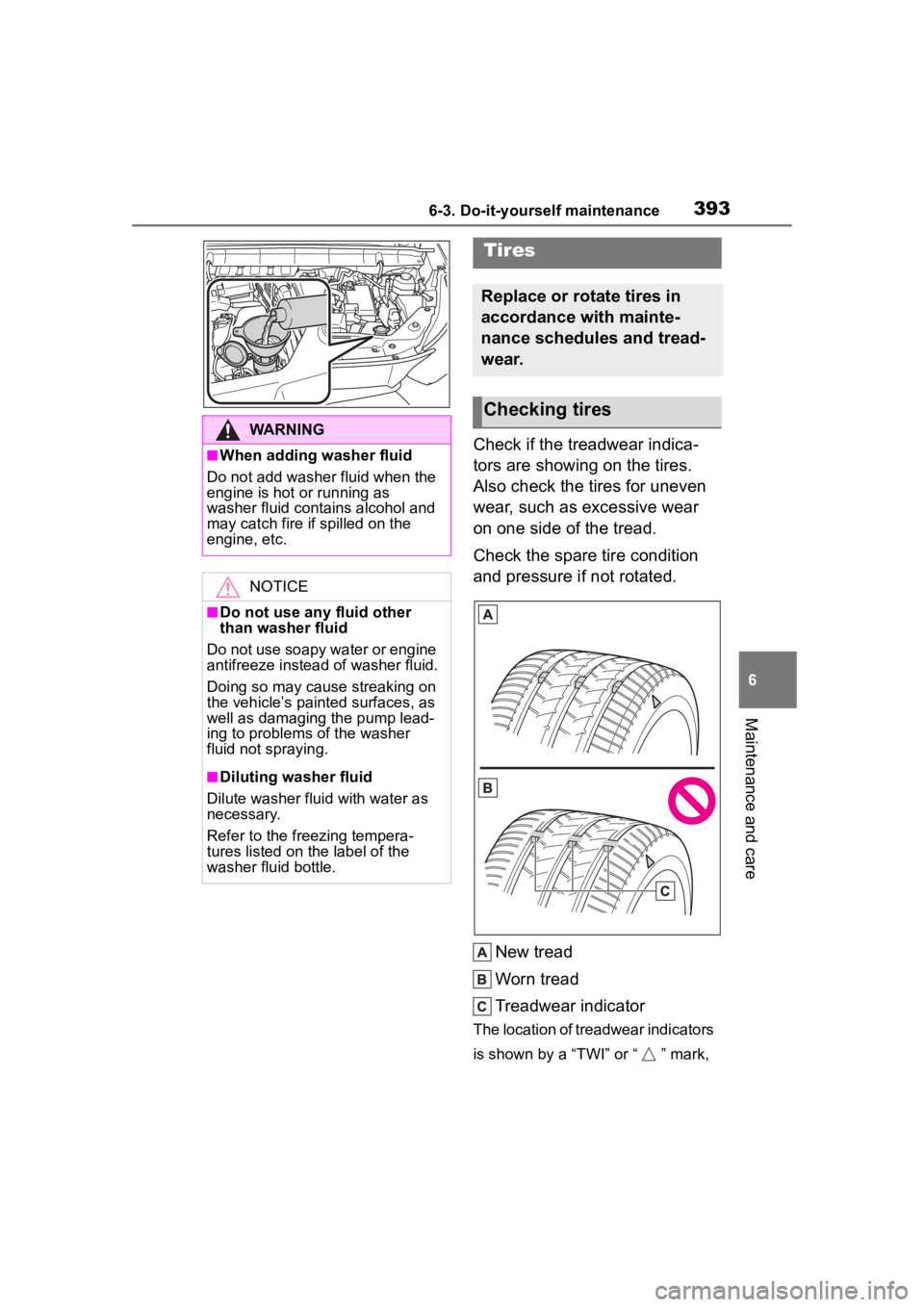TOYOTA HIGHLANDER 2023 Owners Manual 3936-3. Do-it-yourself maintenance
6
Maintenance and care
Check if the treadwear indica-
tors are showing on the tires.
Also check the tires for uneven
wear, such as excessive wear
on one side of t TOYOTA HIGHLANDER 2023 Owners Manual 3936-3. Do-it-yourself maintenance
6
Maintenance and care
Check if the treadwear indica-
tors are showing on the tires.
Also check the tires for uneven
wear, such as excessive wear
on one side of t