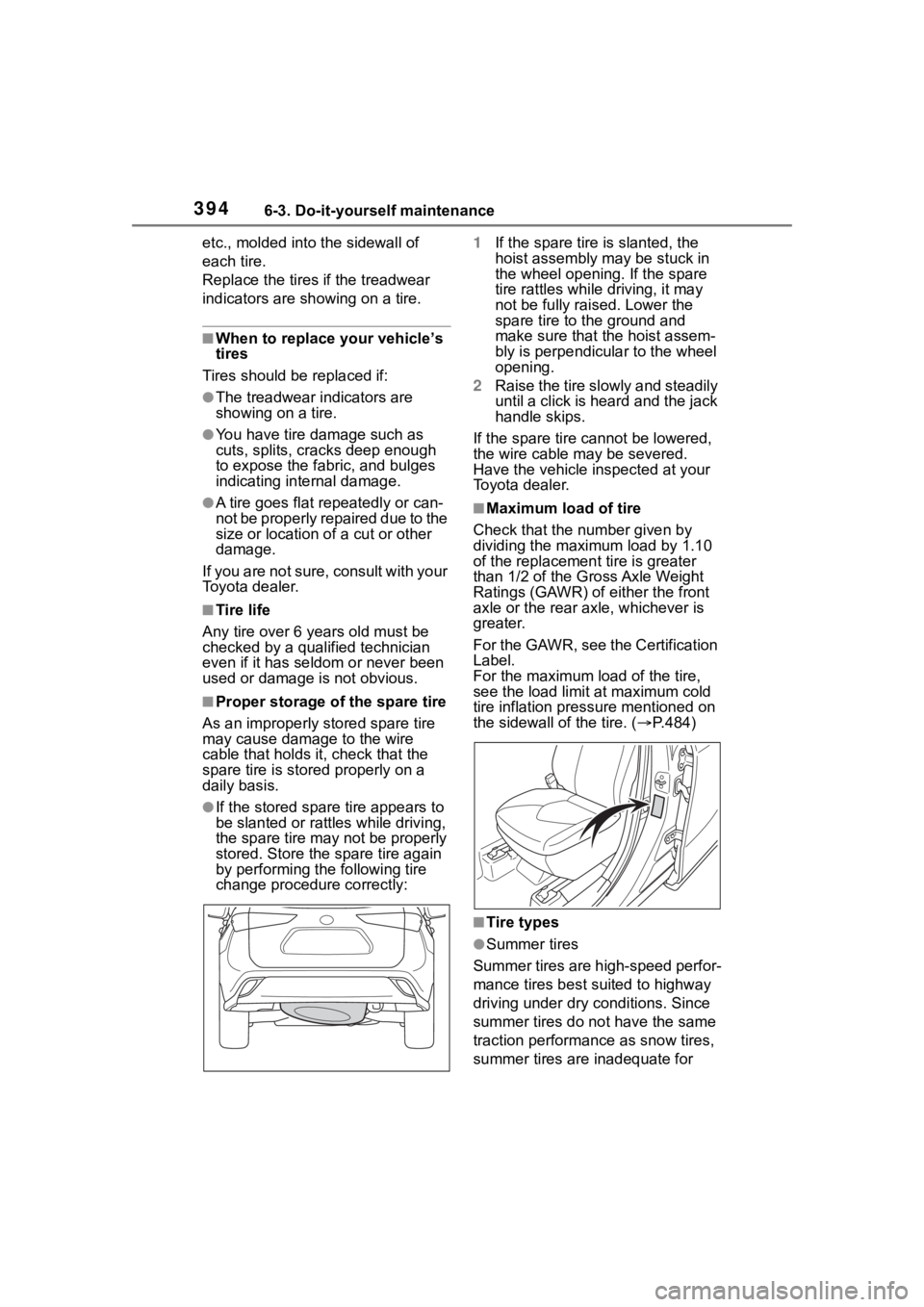 TOYOTA HIGHLANDER 2023 Owners Manual 3946-3. Do-it-yourself maintenance
etc., molded into the sidewall of
each tire.
Replace the tires if the treadwear
indicators are showing on a tire.
■When to replace your vehicle’s
tires
Tires TOYOTA HIGHLANDER 2023 Owners Manual 3946-3. Do-it-yourself maintenance
etc., molded into the sidewall of
each tire.
Replace the tires if the treadwear
indicators are showing on a tire.
■When to replace your vehicle’s
tires
Tires