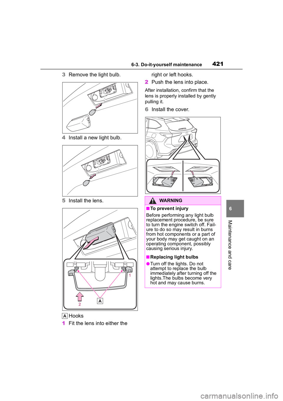 TOYOTA HIGHLANDER 2023 Owners Manual 4216-3. Do-it-yourself maintenance
6
Maintenance and care
3Remove the light bulb.
4 Install a new light bulb.
5 Install the lens.
Hooks
1 Fit the lens into either the right or left hooks.
2 Push the TOYOTA HIGHLANDER 2023 Owners Manual 4216-3. Do-it-yourself maintenance
6
Maintenance and care
3Remove the light bulb.
4 Install a new light bulb.
5 Install the lens.
Hooks
1 Fit the lens into either the right or left hooks.
2 Push the