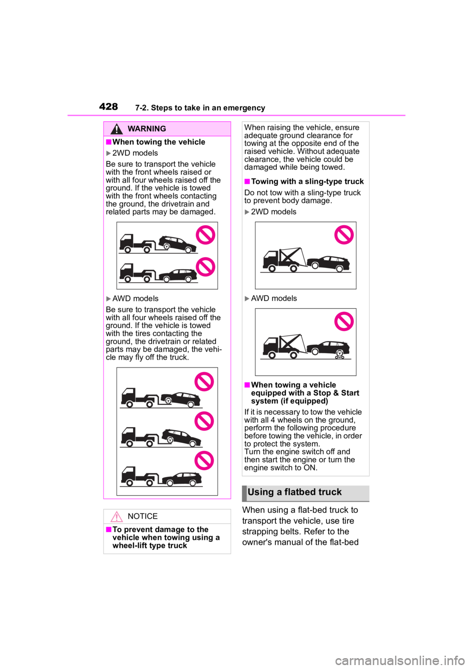 TOYOTA HIGHLANDER 2023 Owners Manual 4287-2. Steps to take in an emergency
When using a flat-bed truck to
transport the vehicle, use tire
strapping belts. Refer to the
owner's manual of the flat-bed
WARNING
■When towing the veh TOYOTA HIGHLANDER 2023 Owners Manual 4287-2. Steps to take in an emergency
When using a flat-bed truck to
transport the vehicle, use tire
strapping belts. Refer to the
owner's manual of the flat-bed
WARNING
■When towing the veh