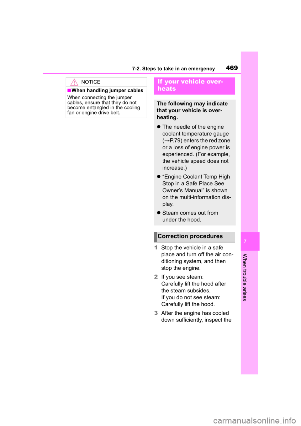 TOYOTA HIGHLANDER 2023 Owners Manual 4697-2. Steps to take in an emergency
7
When trouble arises1Stop the vehicle in a safe
place and turn off the air con-
ditioning system, and then
stop the engine.
2 If you see steam:
Carefully lift TOYOTA HIGHLANDER 2023 Owners Manual 4697-2. Steps to take in an emergency
7
When trouble arises1Stop the vehicle in a safe
place and turn off the air con-
ditioning system, and then
stop the engine.
2 If you see steam:
Carefully lift