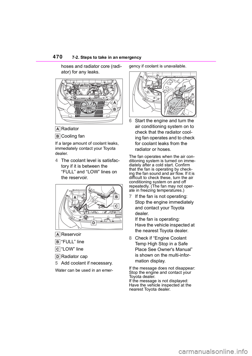 TOYOTA HIGHLANDER 2023 Owners Manual 4707-2. Steps to take in an emergency
hoses and radiator core (radi-
ator) for any leaks.
Radiator
Cooling fan
If a large amount of coolant leaks,
immediately contact your Toyota
dealer.
4 The coola TOYOTA HIGHLANDER 2023 Owners Manual 4707-2. Steps to take in an emergency
hoses and radiator core (radi-
ator) for any leaks.
Radiator
Cooling fan
If a large amount of coolant leaks,
immediately contact your Toyota
dealer.
4 The coola