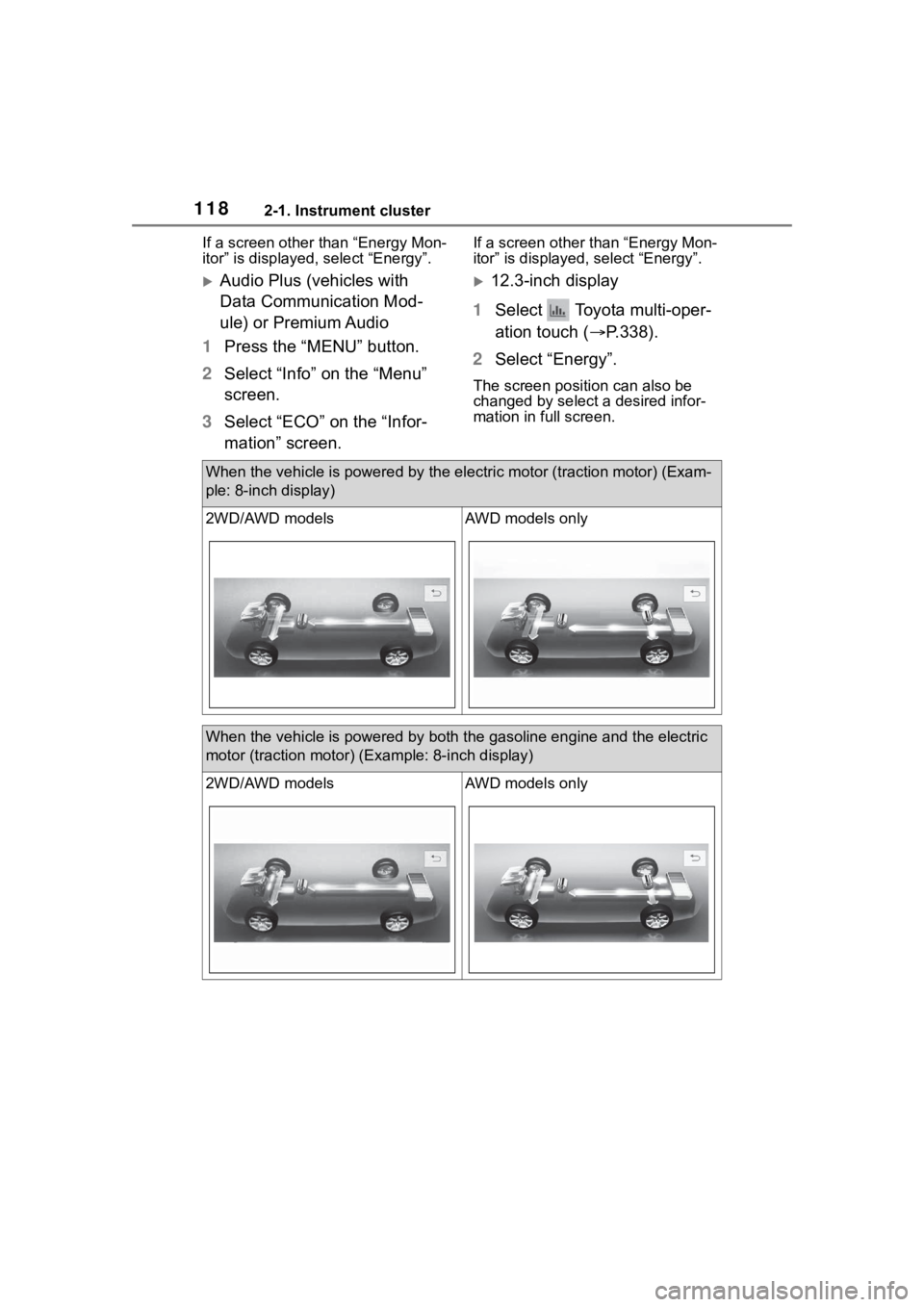 TOYOTA HIGHLANDER HYBRID 2022 Owners Manual 1182-1. Instrument cluster
If a screen other than “Energy Mon-
itor” is displayed, select “Energy”.
Audio Plus (vehicles with
Data Communication Mod-
ule) or Premium Audio
1 Press the “M TOYOTA HIGHLANDER HYBRID 2022 Owners Manual 1182-1. Instrument cluster
If a screen other than “Energy Mon-
itor” is displayed, select “Energy”.
Audio Plus (vehicles with
Data Communication Mod-
ule) or Premium Audio
1 Press the “M