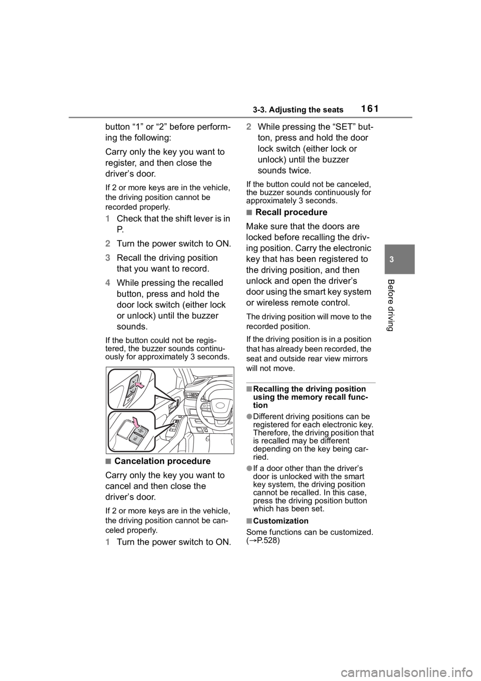 TOYOTA HIGHLANDER HYBRID 2022 Owners Manual 1613-3. Adjusting the seats
3
Before driving
button “1” or “2” before perform-
ing the following:
Carry only the key you want to
register, and then close the
driver’s door.
If 2 or more ke TOYOTA HIGHLANDER HYBRID 2022 Owners Manual 1613-3. Adjusting the seats
3
Before driving
button “1” or “2” before perform-
ing the following:
Carry only the key you want to
register, and then close the
driver’s door.
If 2 or more ke
