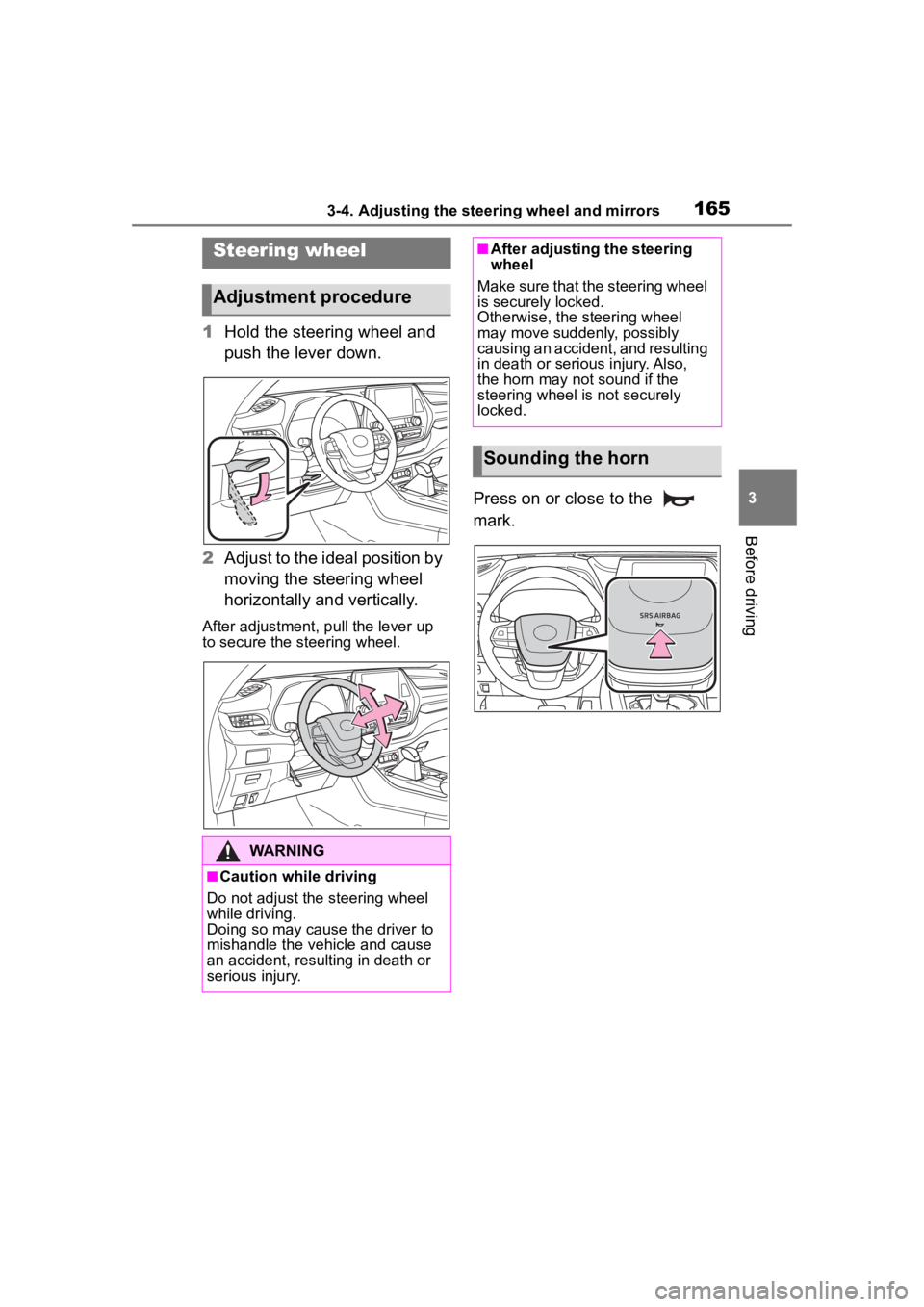 TOYOTA HIGHLANDER HYBRID 2022 Owners Manual 1653-4. Adjusting the steering wheel and mirrors
3
Before driving
3-4.Adjusting the steering wheel and mirrors
1Hold the steering wheel and
push the lever down.
2 Adjust to the ideal position by
mov TOYOTA HIGHLANDER HYBRID 2022 Owners Manual 1653-4. Adjusting the steering wheel and mirrors
3
Before driving
3-4.Adjusting the steering wheel and mirrors
1Hold the steering wheel and
push the lever down.
2 Adjust to the ideal position by
mov
