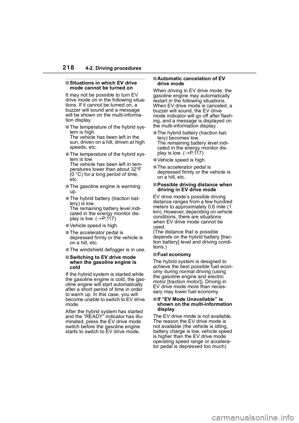 TOYOTA HIGHLANDER HYBRID 2022  Owners Manual 2184-2. Driving procedures
■Situations in which EV drive 
mode cannot be turned on
It may not be po ssible to turn EV 
drive mode on in t he following situa-
tions. If it cannot be turned on, a 
buz