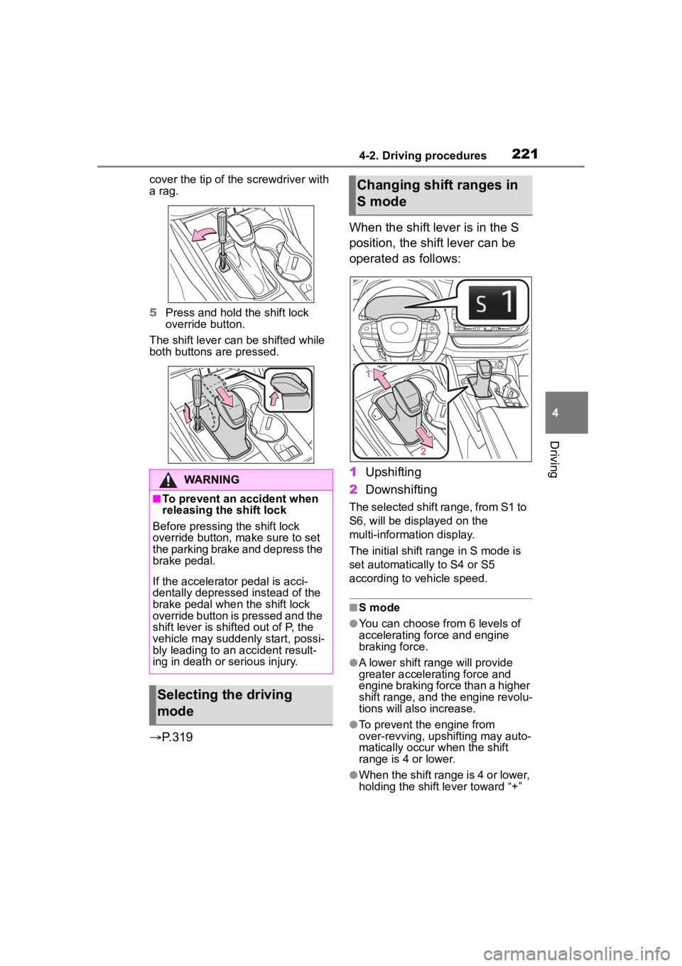TOYOTA HIGHLANDER HYBRID 2022  Owners Manual 2214-2. Driving procedures
4
Driving
cover the tip of the screwdriver with 
a rag.
5Press and hold the shift lock 
override button.
The shift lever can be shifted while 
both buttons are pressed.
 