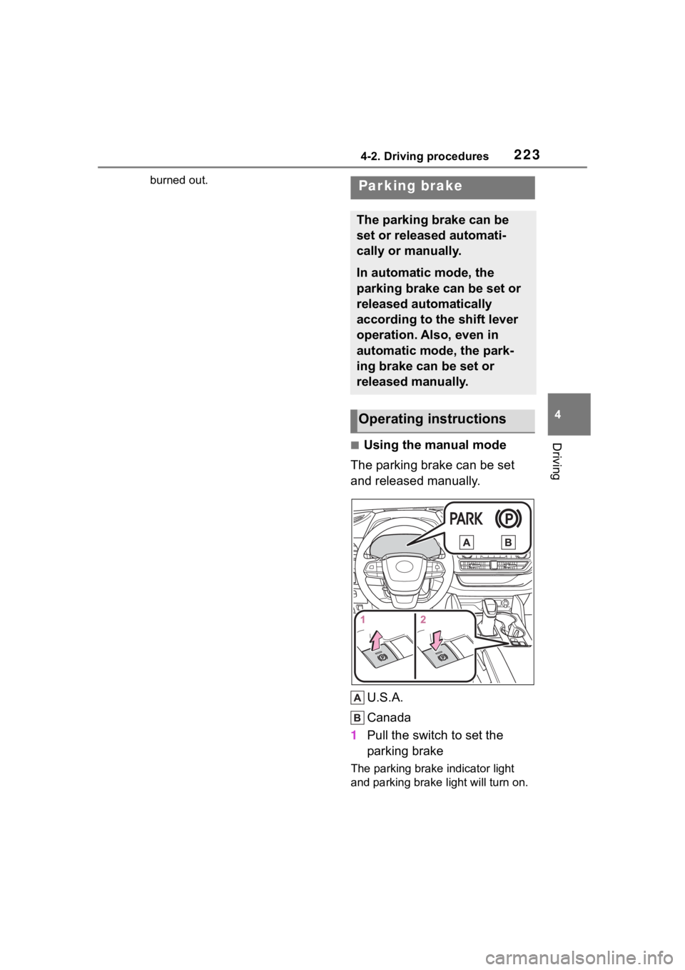TOYOTA HIGHLANDER HYBRID 2022  Owners Manual 2234-2. Driving procedures
4
Driving
burned out.
■Using the manual mode
The parking brake can be set 
and released manually.
U.S.A.
Canada
1 Pull the switch to set the 
parking brake
The parking bra