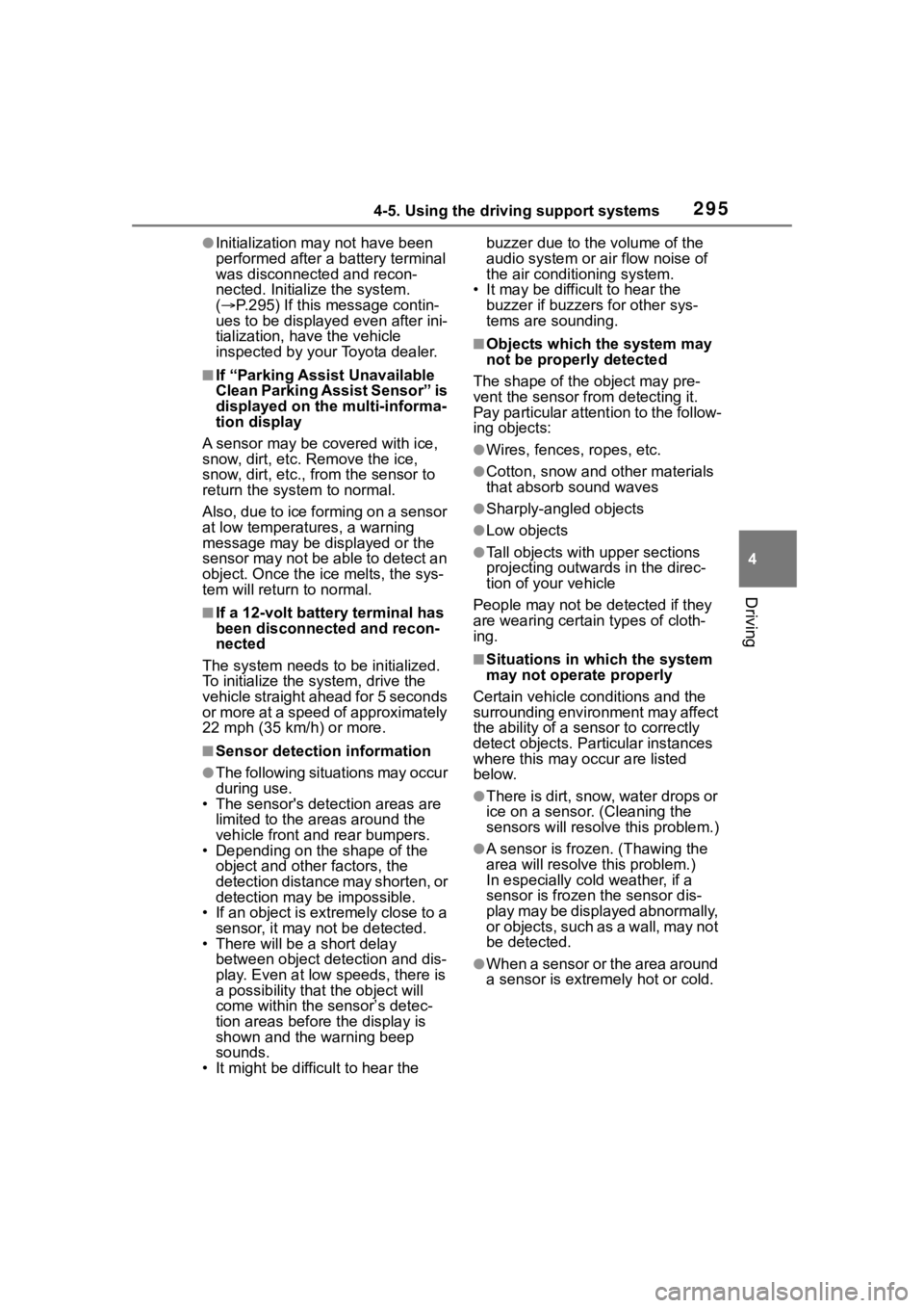 TOYOTA HIGHLANDER HYBRID 2022  Owners Manual 2954-5. Using the driving support systems
4
Driving
●Initialization may not have been 
performed after a battery terminal 
was disconnected and recon-
nected. Initialize the system. 
(  P.295) If