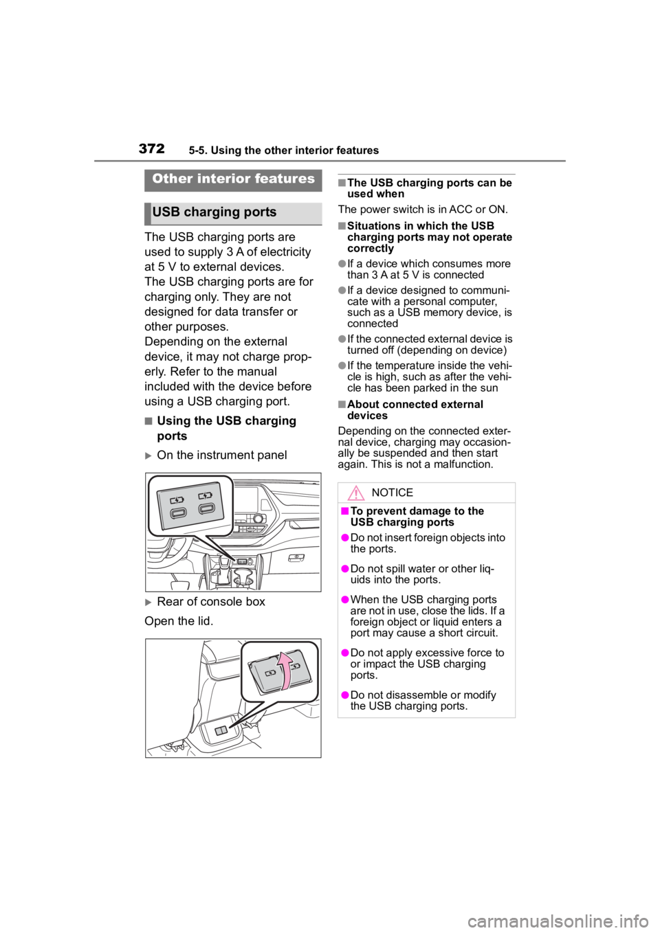 TOYOTA HIGHLANDER HYBRID 2022 Owners Manual 3725-5. Using the other interior features
5-5.Using the other interior features
The USB charging ports are
used to supply 3 A of electricity
at 5 V to external devices.
The USB charging ports are fo TOYOTA HIGHLANDER HYBRID 2022 Owners Manual 3725-5. Using the other interior features
5-5.Using the other interior features
The USB charging ports are
used to supply 3 A of electricity
at 5 V to external devices.
The USB charging ports are fo