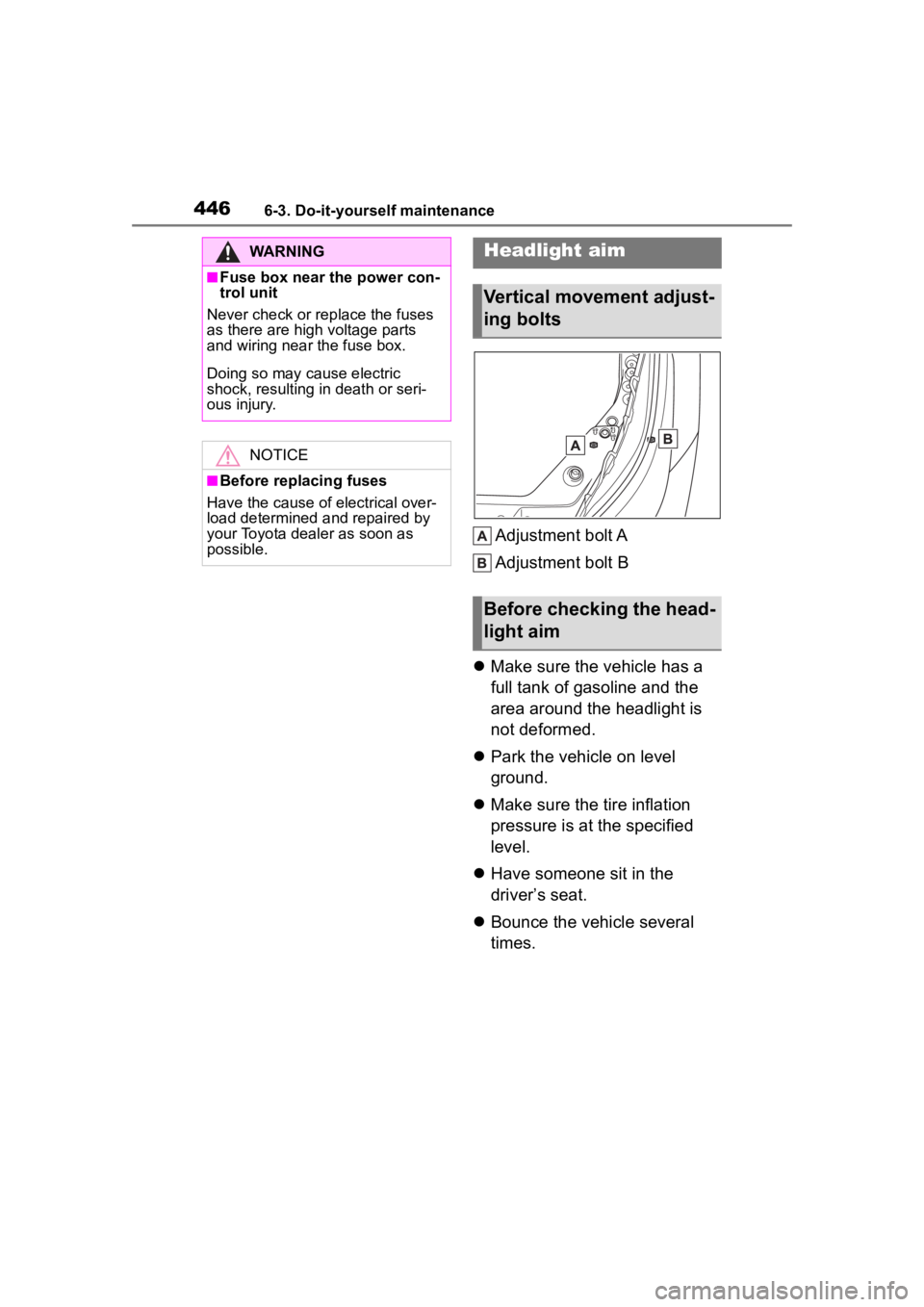 TOYOTA HIGHLANDER HYBRID 2022  Owners Manual 4466-3. Do-it-yourself maintenance
Adjustment bolt A
Adjustment bolt B
 Make sure the vehicle has a 
full tank of gasoline and the 
area around the headlight is 
not deformed.
 Park the vehicle 