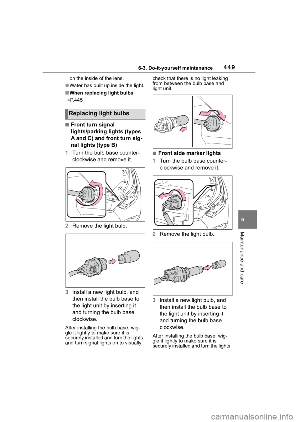 TOYOTA HIGHLANDER HYBRID 2022  Owners Manual 4496-3. Do-it-yourself maintenance
6
Maintenance and care
on the inside of the lens.
●Water has built up inside the light.
■When replacing light bulbs
 P. 4 4 5
■Front turn signal 
lights/par