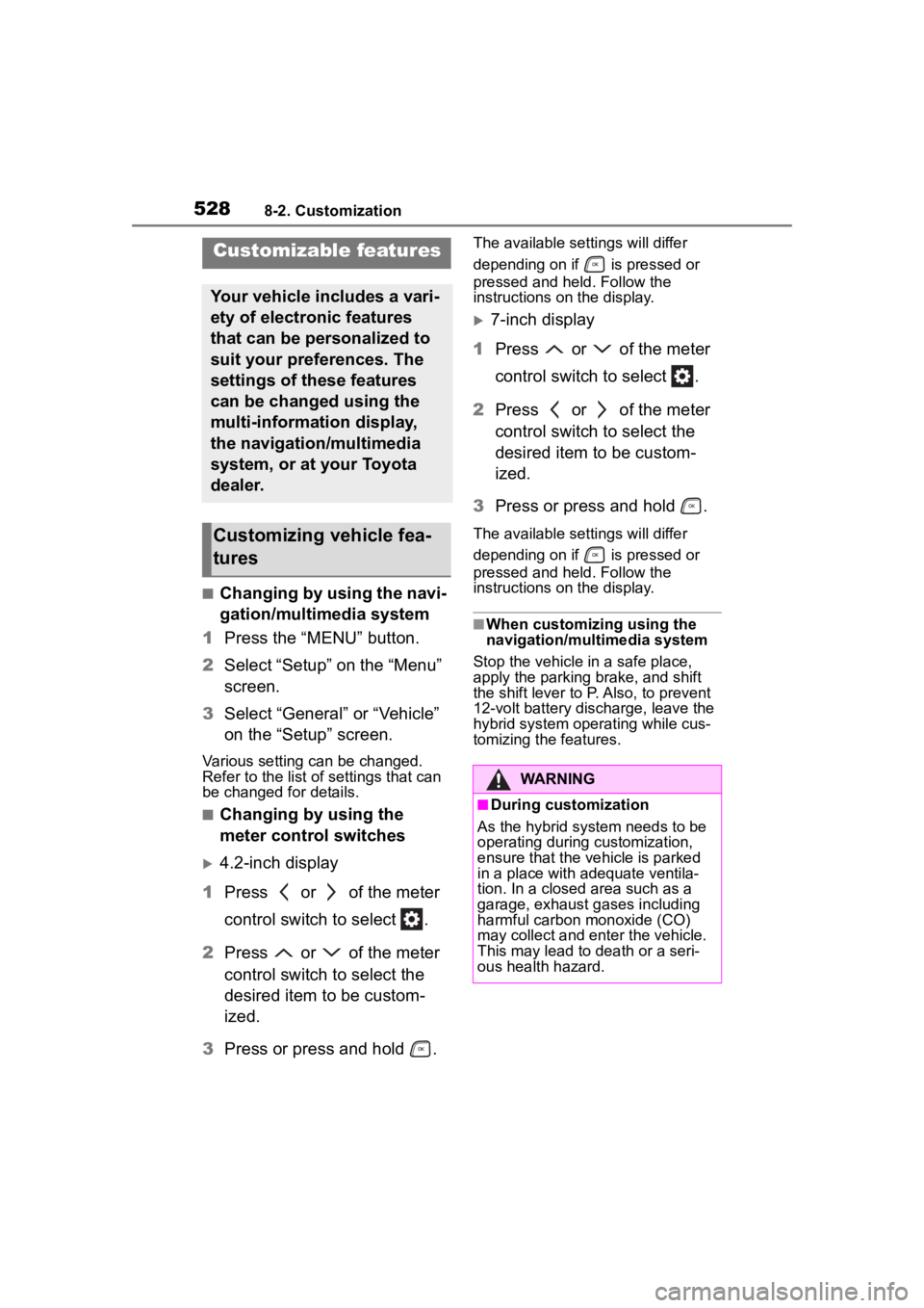 TOYOTA HIGHLANDER HYBRID 2022  Owners Manual 5288-2. Customization
8-2.Customization
■Changing by using the navi-
gation/multimedia system
1 Press the “MENU” button.
2 Select “Setup” on the “Menu” 
screen.
3 Select “General” or
