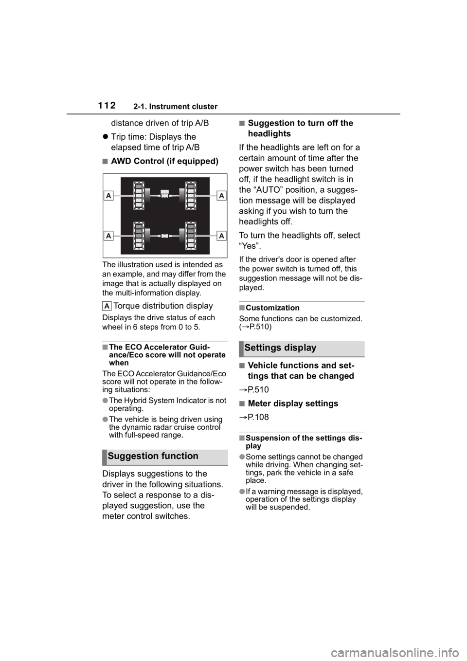 TOYOTA HIGHLANDER HYBRID 2023 Owners Manual 1122-1. Instrument cluster
distance driven of trip A/B
Trip time: Displays the
elapsed time of trip A/B
■AWD Control (if equipped)
The illustration used is intended as
an example, and may diff TOYOTA HIGHLANDER HYBRID 2023 Owners Manual 1122-1. Instrument cluster
distance driven of trip A/B
Trip time: Displays the
elapsed time of trip A/B
■AWD Control (if equipped)
The illustration used is intended as
an example, and may diff
