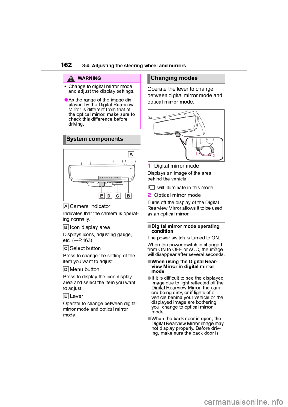 TOYOTA HIGHLANDER HYBRID 2023 Owners Manual 1623-4. Adjusting the steering wheel and mirrors
Camera indicator
Indicates that the camera is operat-
ing normally.
Icon display area
Displays icons, adjusting gauge,
etc. ( P.163)
Select button
TOYOTA HIGHLANDER HYBRID 2023 Owners Manual 1623-4. Adjusting the steering wheel and mirrors
Camera indicator
Indicates that the camera is operat-
ing normally.
Icon display area
Displays icons, adjusting gauge,
etc. ( P.163)
Select button