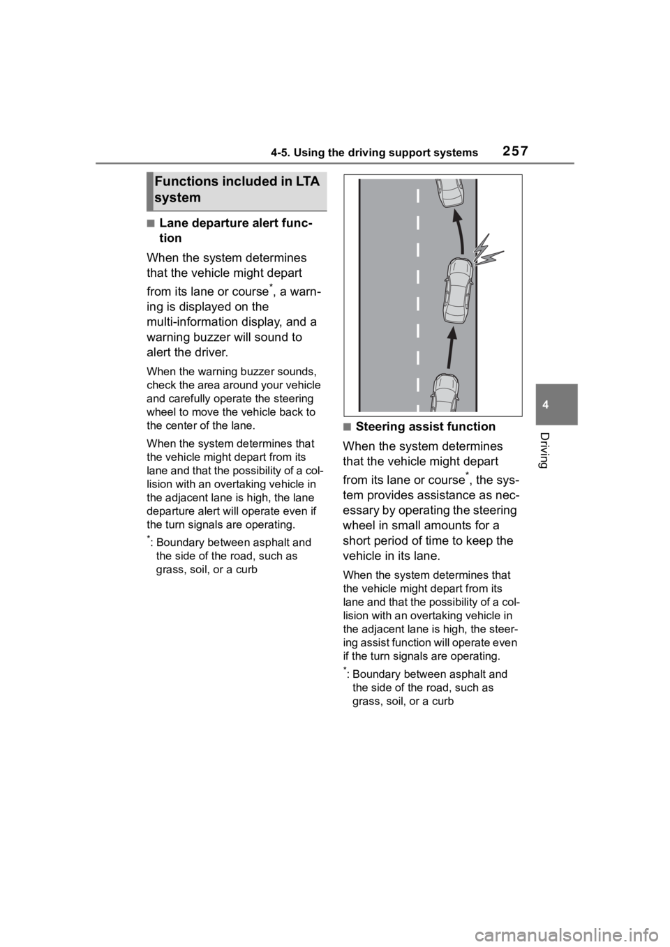 TOYOTA HIGHLANDER HYBRID 2023  Owners Manual 2574-5. Using the driving support systems
4
Driving
■Lane departure alert func-
tion
When the system determines 
that the vehicle might depart 
from its lane or course
*, a warn-
ing is displayed on