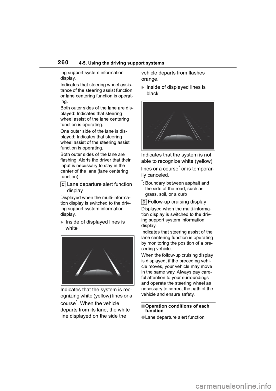 TOYOTA HIGHLANDER HYBRID 2023  Owners Manual 2604-5. Using the driving support systems
ing support system information 
display.
Indicates that steering wheel assis-
tance of the steering assist function 
or lane centering function is operat-
ing