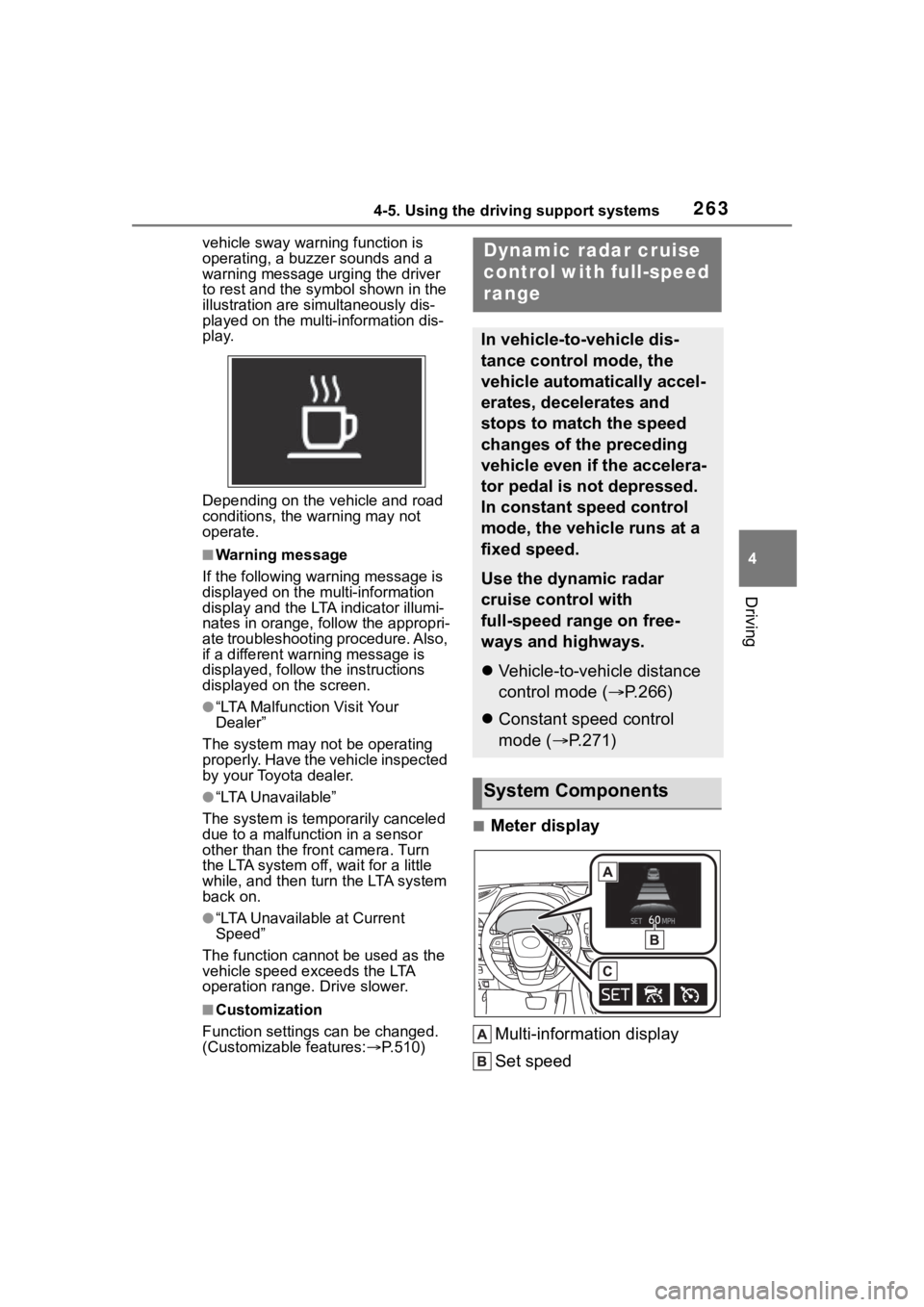 TOYOTA HIGHLANDER HYBRID 2023 Owners Guide 2634-5. Using the driving support systems
4
Driving
vehicle sway warning function is
operating, a buzzer sounds and a
warning message urging the driver
to rest and the symbol shown in the
illustra TOYOTA HIGHLANDER HYBRID 2023 Owners Guide 2634-5. Using the driving support systems
4
Driving
vehicle sway warning function is
operating, a buzzer sounds and a
warning message urging the driver
to rest and the symbol shown in the
illustra