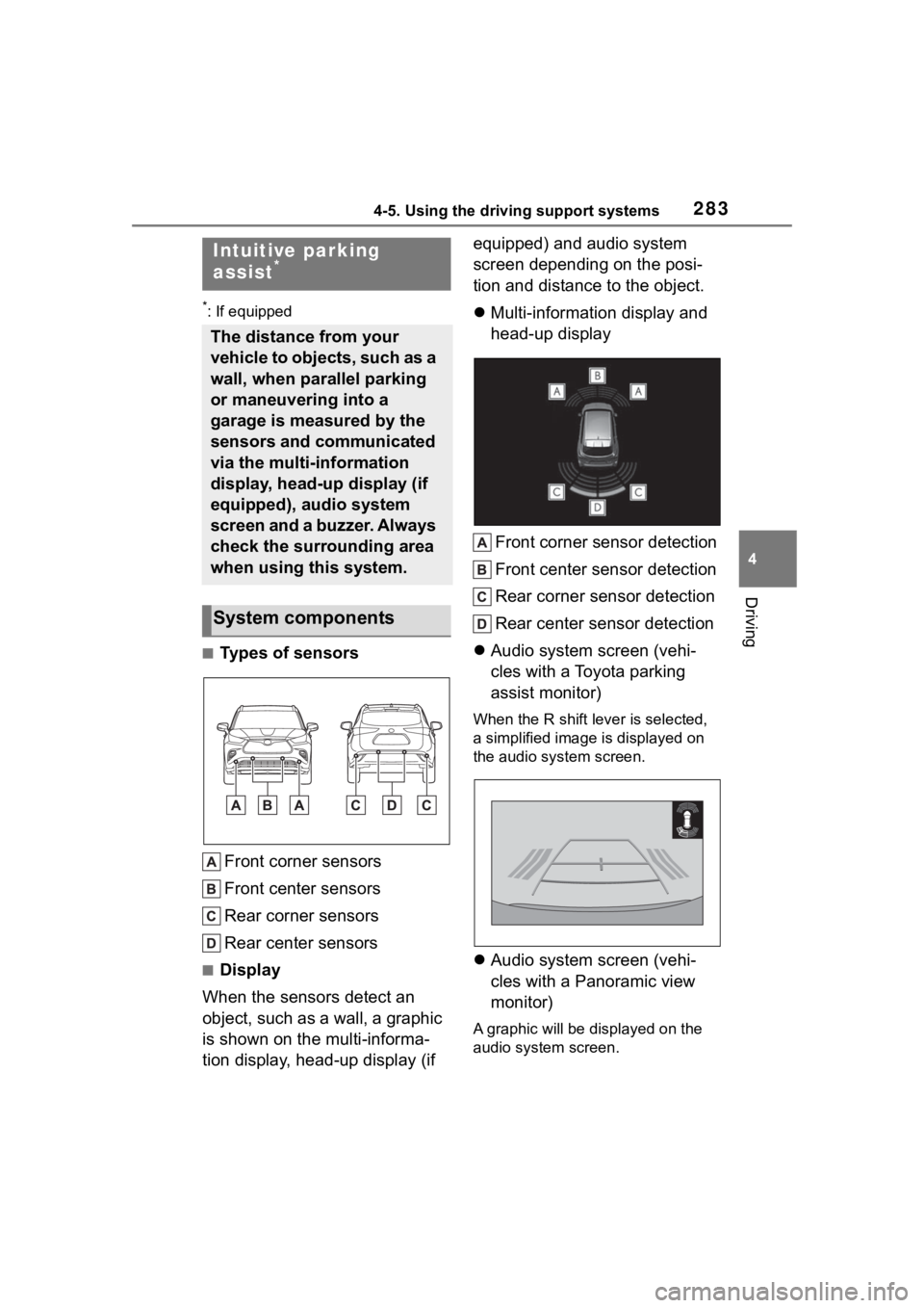 TOYOTA HIGHLANDER HYBRID 2023 Service Manual 2834-5. Using the driving support systems
4
Driving
*: If equipped
■Types of sensorsFront corner sensors
Front center sensors
Rear corner sensors
Rear center sensors
■Display
When the sensors dete TOYOTA HIGHLANDER HYBRID 2023 Service Manual 2834-5. Using the driving support systems
4
Driving
*: If equipped
■Types of sensorsFront corner sensors
Front center sensors
Rear corner sensors
Rear center sensors
■Display
When the sensors dete