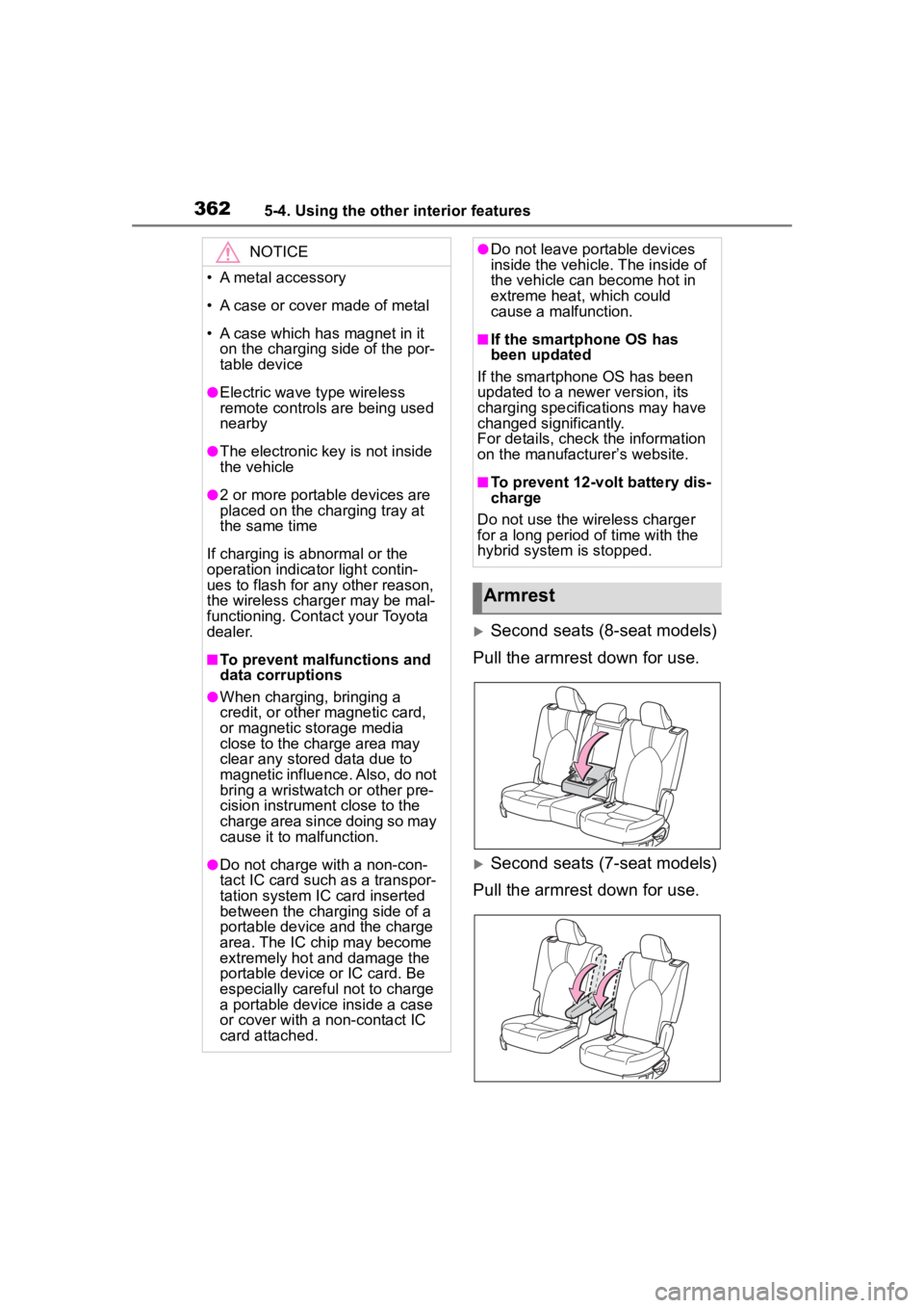 TOYOTA HIGHLANDER HYBRID 2023  Owners Manual 3625-4. Using the other interior features
Second seats (8-seat models)
Pull the armrest down for use.
Second seats (7-seat models)
Pull the armrest down for use.
NOTICE
• A metal accessory
•