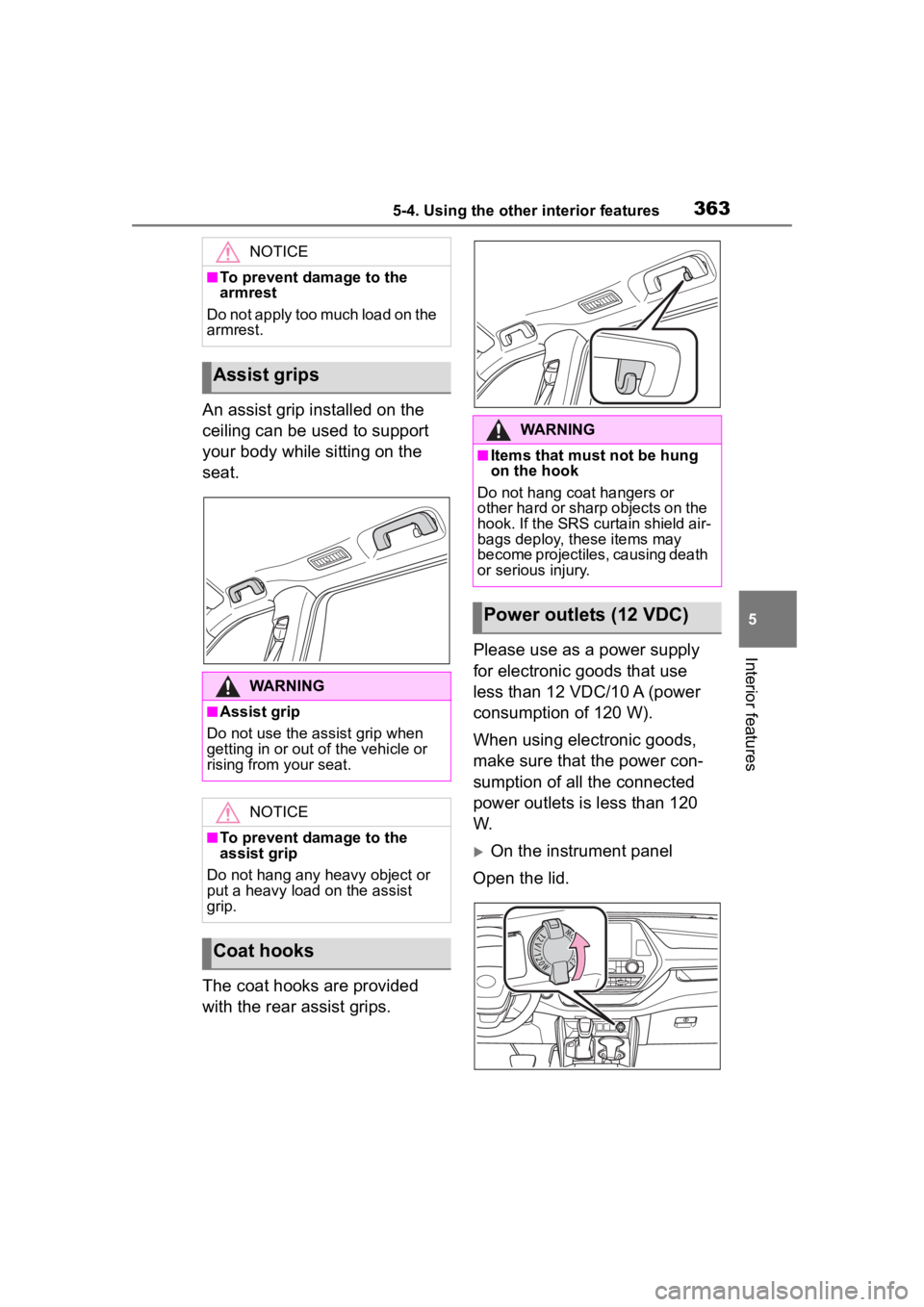 TOYOTA HIGHLANDER HYBRID 2023  Owners Manual 3635-4. Using the other interior features
5
Interior features
An assist grip installed on the 
ceiling can be used to support 
your body while sitting on the 
seat.
The coat hooks are provided 
with t