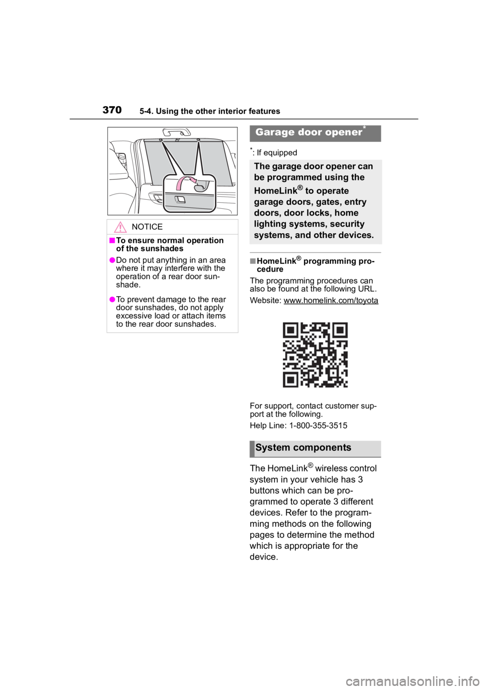 TOYOTA HIGHLANDER HYBRID 2023  Owners Manual 3705-4. Using the other interior features
*: If equipped
■HomeLink® programming pro-
cedure
The programming procedures can 
also be found at the following URL.
Website: www.homelink.com/toyota
For 