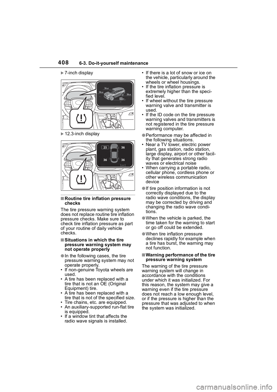 TOYOTA HIGHLANDER HYBRID 2023 Owners Manual 4086-3. Do-it-yourself maintenance
7-inch display
12.3-inch display
■Routine tire inflation pressure
checks
The tire pressure warning system
does not replace routine tire inflation
pressure TOYOTA HIGHLANDER HYBRID 2023 Owners Manual 4086-3. Do-it-yourself maintenance
7-inch display
12.3-inch display
■Routine tire inflation pressure
checks
The tire pressure warning system
does not replace routine tire inflation
pressure