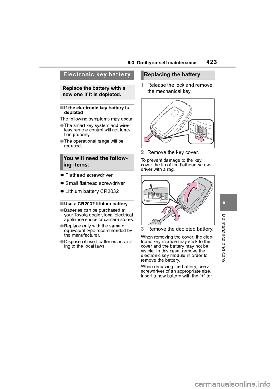 TOYOTA HIGHLANDER HYBRID 2023 Owners Manual 4236-3. Do-it-yourself maintenance
6
Maintenance and care
■If the electronic key battery is
depleted
The following symptoms may occur:
●The smart key system and wire-
less remote contr ol will no TOYOTA HIGHLANDER HYBRID 2023 Owners Manual 4236-3. Do-it-yourself maintenance
6
Maintenance and care
■If the electronic key battery is
depleted
The following symptoms may occur:
●The smart key system and wire-
less remote contr ol will no