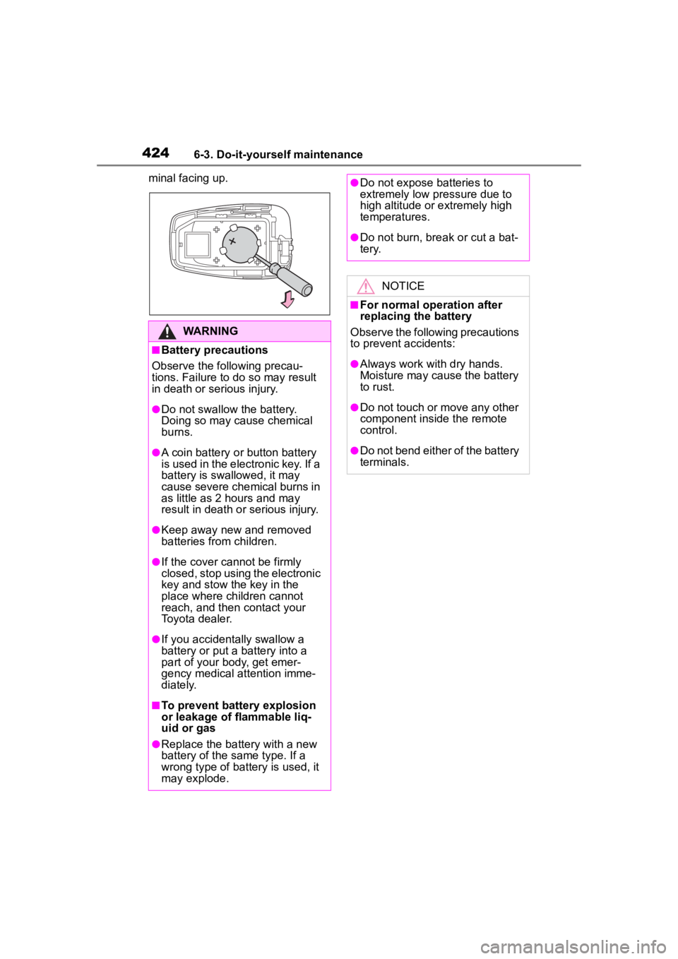 TOYOTA HIGHLANDER HYBRID 2023 Owners Manual 4246-3. Do-it-yourself maintenance
minal facing up.
WARNING
■Battery precautions
Observe the following precau-
tions. Failure to do so may result
in death or serious injury.
●Do not swallow the b TOYOTA HIGHLANDER HYBRID 2023 Owners Manual 4246-3. Do-it-yourself maintenance
minal facing up.
WARNING
■Battery precautions
Observe the following precau-
tions. Failure to do so may result
in death or serious injury.
●Do not swallow the b