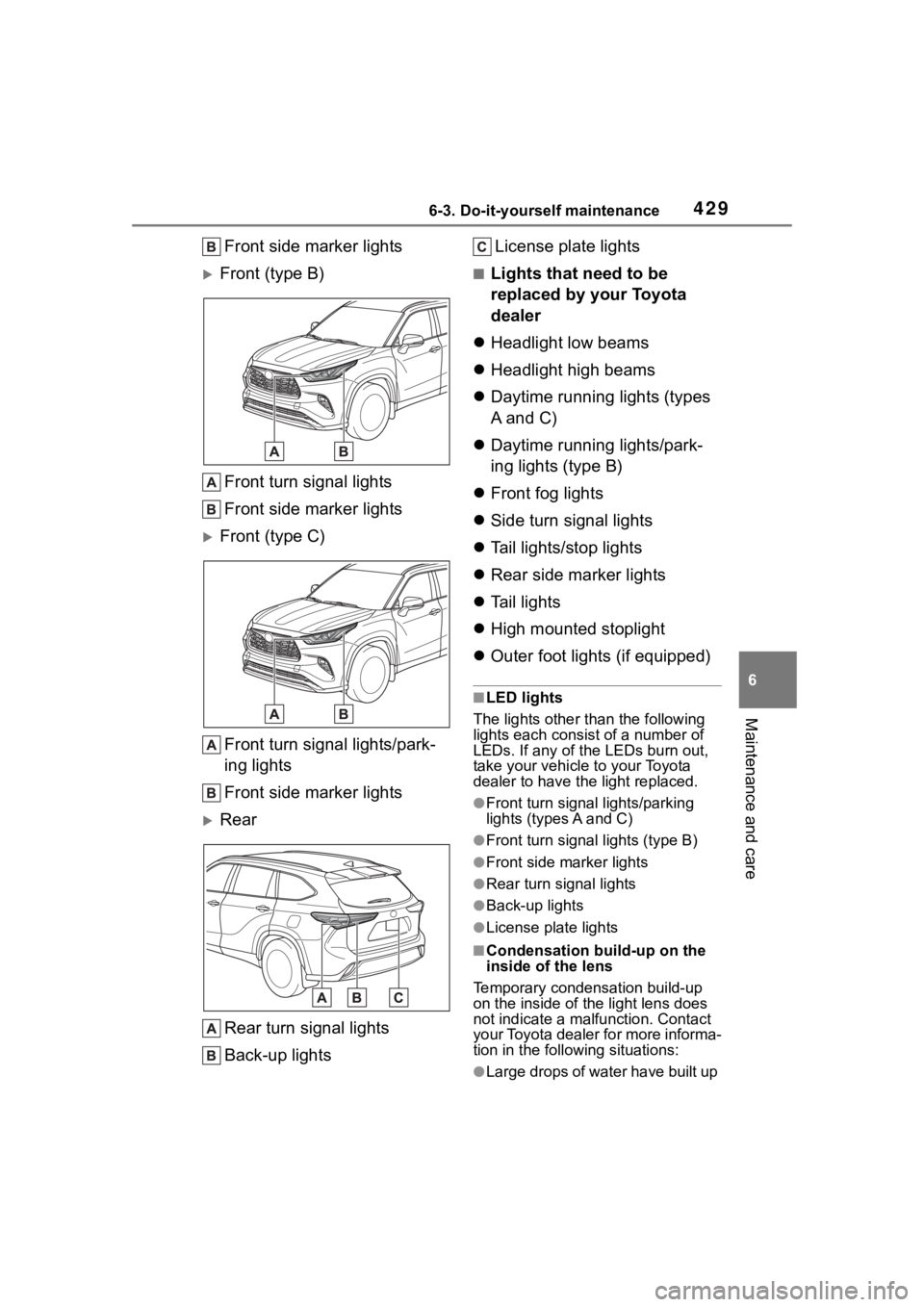 TOYOTA HIGHLANDER HYBRID 2023 Owners Manual 4296-3. Do-it-yourself maintenance
6
Maintenance and care
Front side marker lights
Front (type B)Front turn signal lights
Front side marker lights
Front (type C)Front turn signal lights/park-
in TOYOTA HIGHLANDER HYBRID 2023 Owners Manual 4296-3. Do-it-yourself maintenance
6
Maintenance and care
Front side marker lights
Front (type B)Front turn signal lights
Front side marker lights
Front (type C)Front turn signal lights/park-
in
