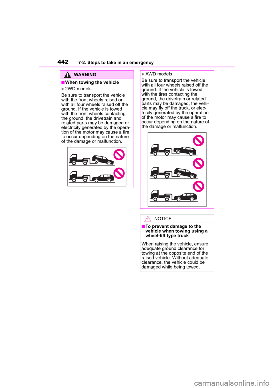 TOYOTA HIGHLANDER HYBRID 2023 Owners Manual 4427-2. Steps to take in an emergency
WARNING
■When towing the vehicle
2WD models
Be sure to transport the vehicle
with the front wh eels raised or
with all four wheels raised off the
ground. TOYOTA HIGHLANDER HYBRID 2023 Owners Manual 4427-2. Steps to take in an emergency
WARNING
■When towing the vehicle
2WD models
Be sure to transport the vehicle
with the front wh eels raised or
with all four wheels raised off the
ground.
