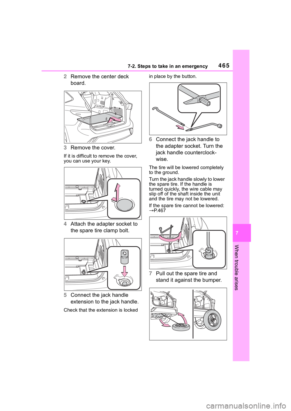 TOYOTA HIGHLANDER HYBRID 2023 Owners Manual 4657-2. Steps to take in an emergency
7
When trouble arises
2Remove the center deck
board.
3 Remove the cover.
If it is difficult to remove the cover,
you can use your key.
4Attach the adapter socke TOYOTA HIGHLANDER HYBRID 2023 Owners Manual 4657-2. Steps to take in an emergency
7
When trouble arises
2Remove the center deck
board.
3 Remove the cover.
If it is difficult to remove the cover,
you can use your key.
4Attach the adapter socke